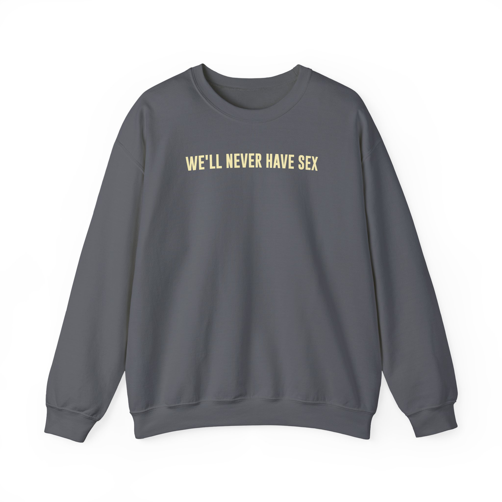 Leith Ross We'll Never Have Sex Unisex Heavy Blendâ„¢ Crewneck Sweatshirt