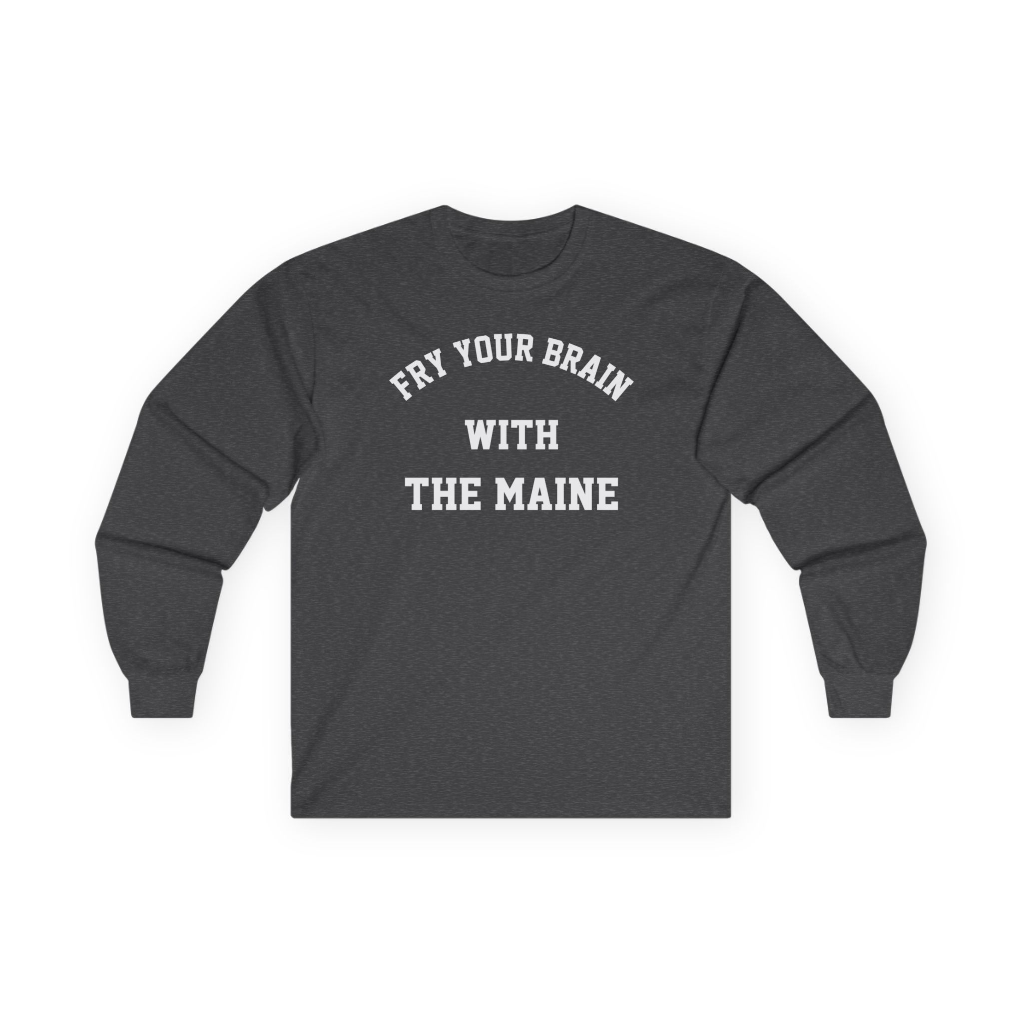 The Maine Fry Your Brain Unisex Ultra Cotton Long Sleeve Tee