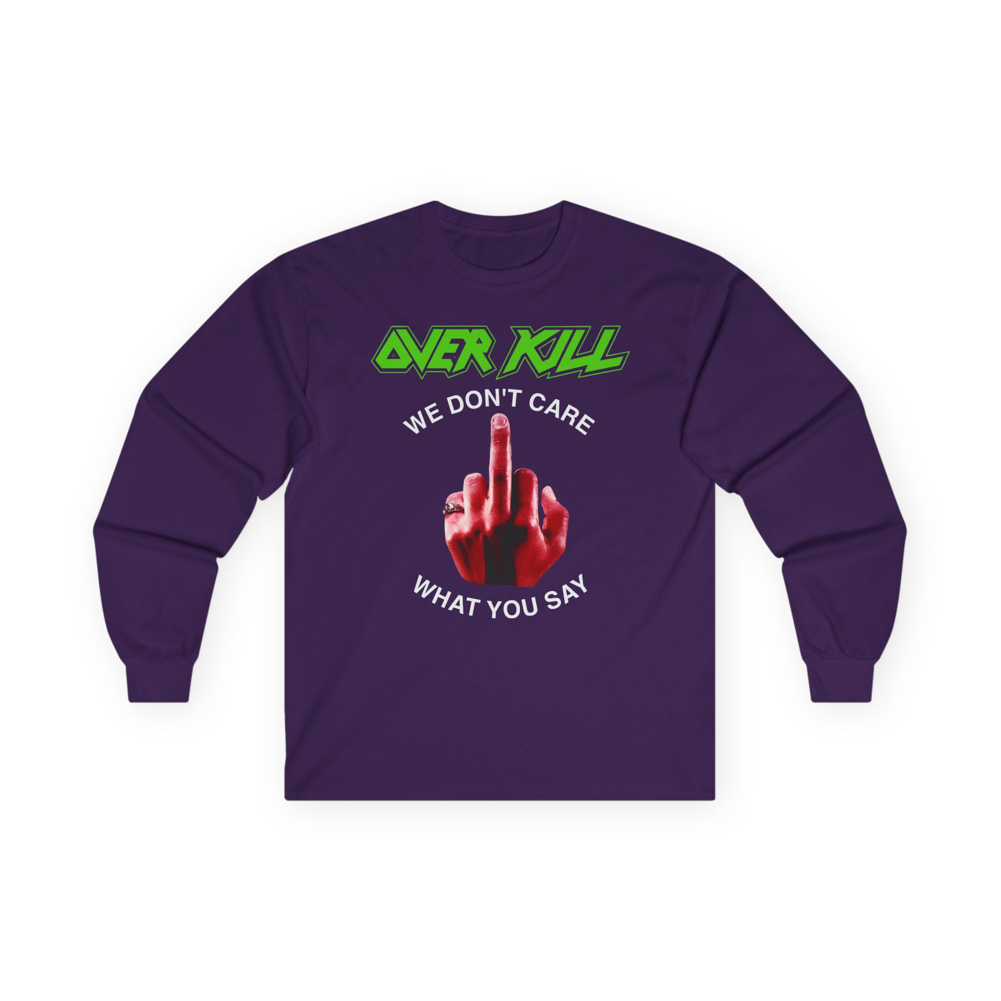 Overkill We Don't Care - Fuck You Unisex Ultra Cotton Long Sleeve Tee