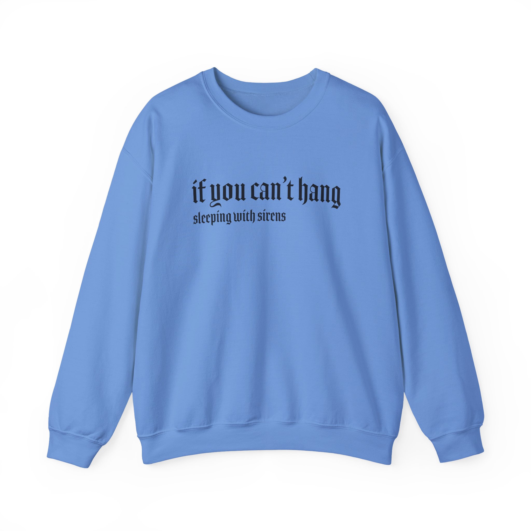 Sleeping With Sirens if You Can't Hang Unisex Heavy Blendâ„¢ Crewneck Sweatshirt