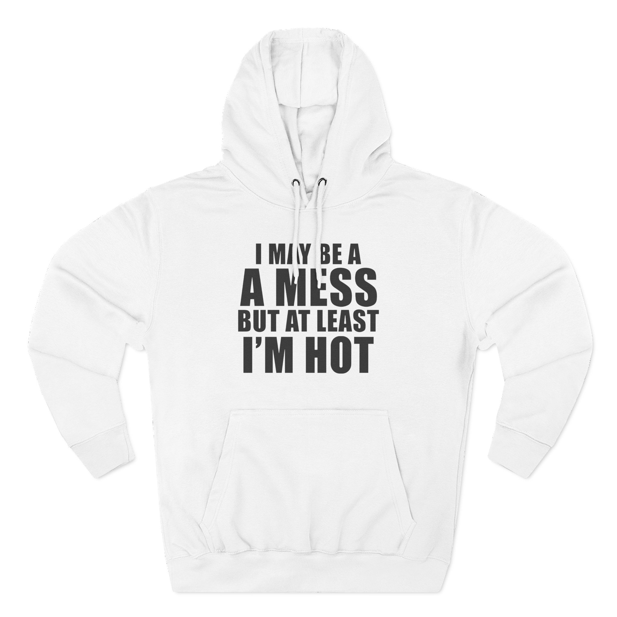 Alix Earle I May Be a a Mess but at Least I’m Hot Three-Panel Fleece Hoodie