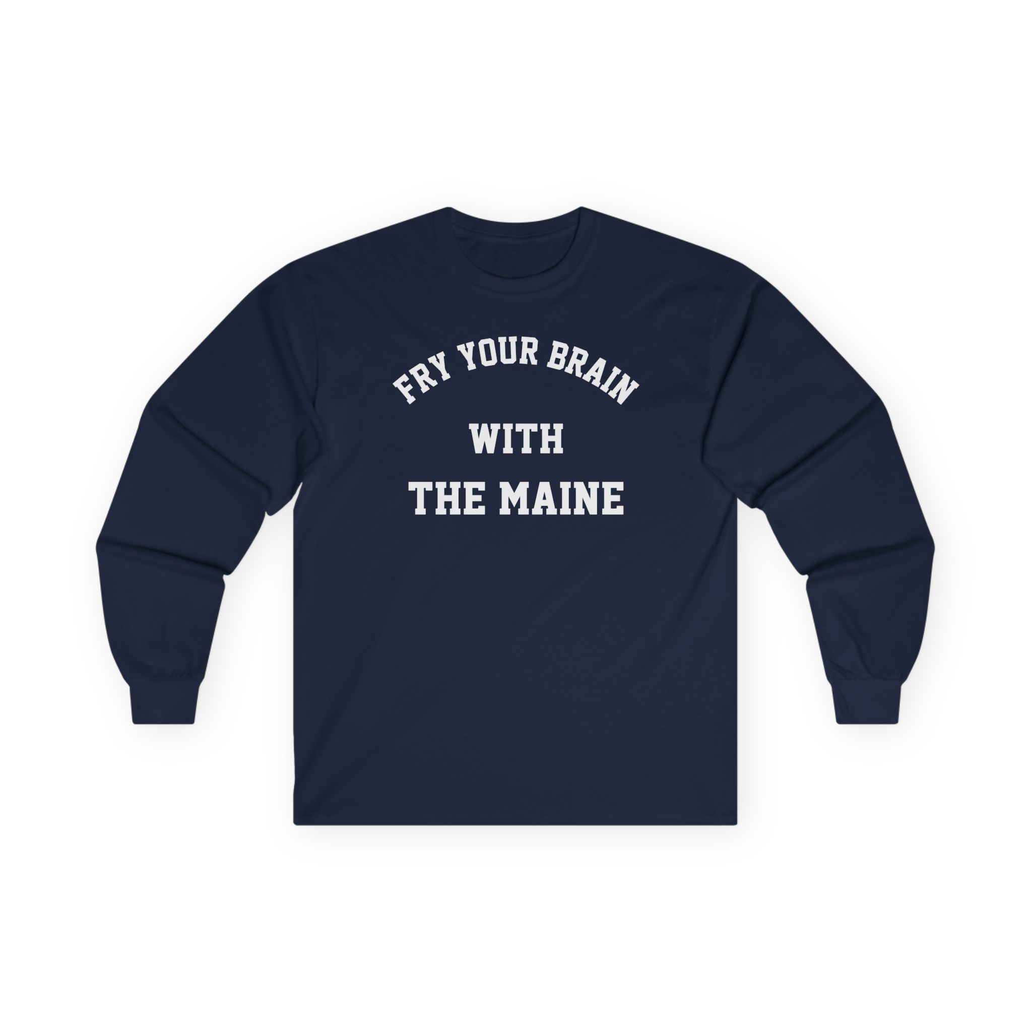The Maine Fry Your Brain Unisex Ultra Cotton Long Sleeve Tee