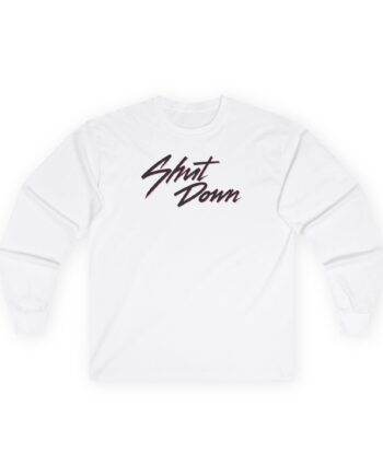 B Shut Down Unisex Ultra Cotton Long Sleeve Tee