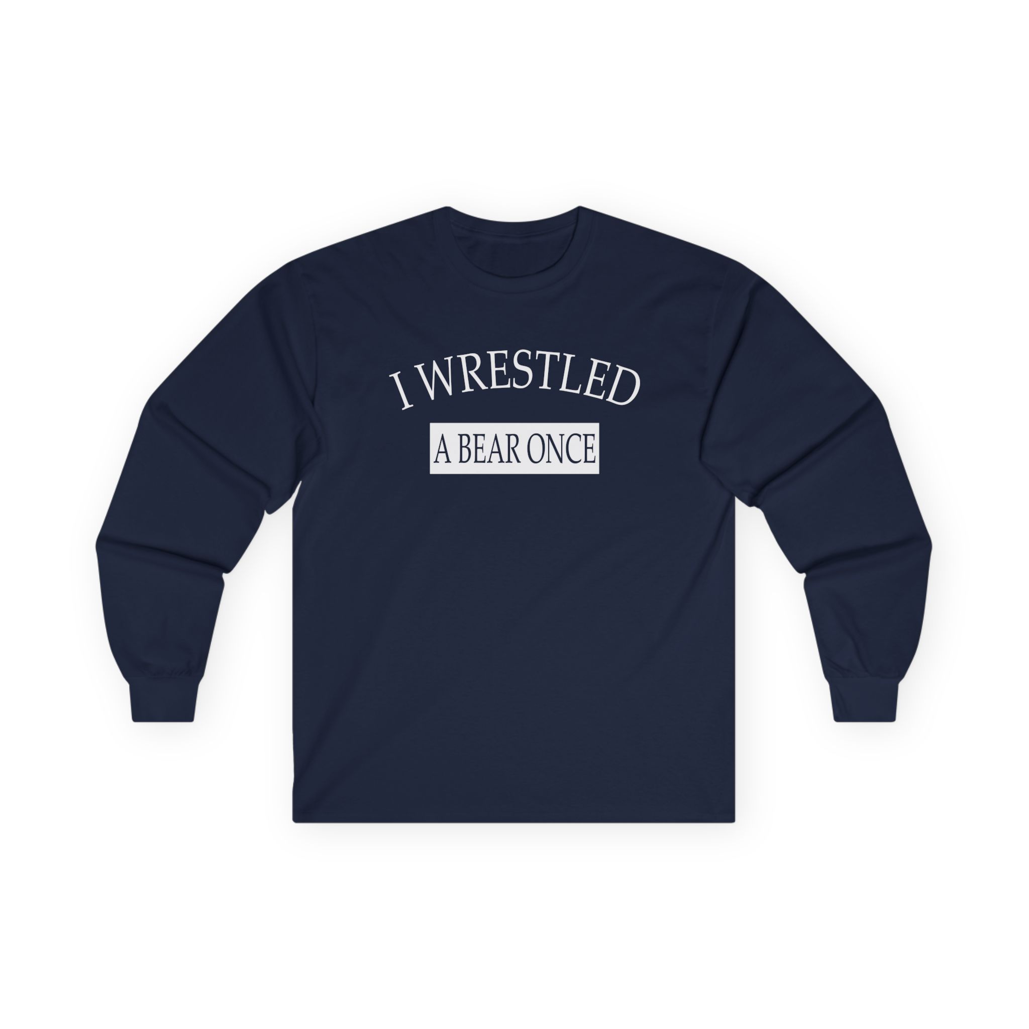 Iwrestledabearonce Unisex Ultra Cotton Long Sleeve Tee