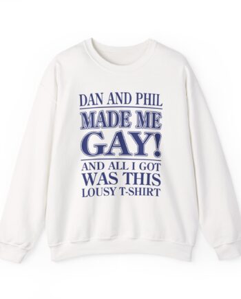 Dan and Phil Made Me Gay and Alli Got Was This Lousy Unisex Heavy Blend™ Crewneck Sweatshirt