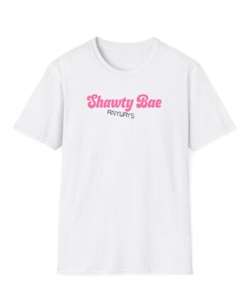 Shawty Bae Anyways Unisex Softstyle T-Shirt