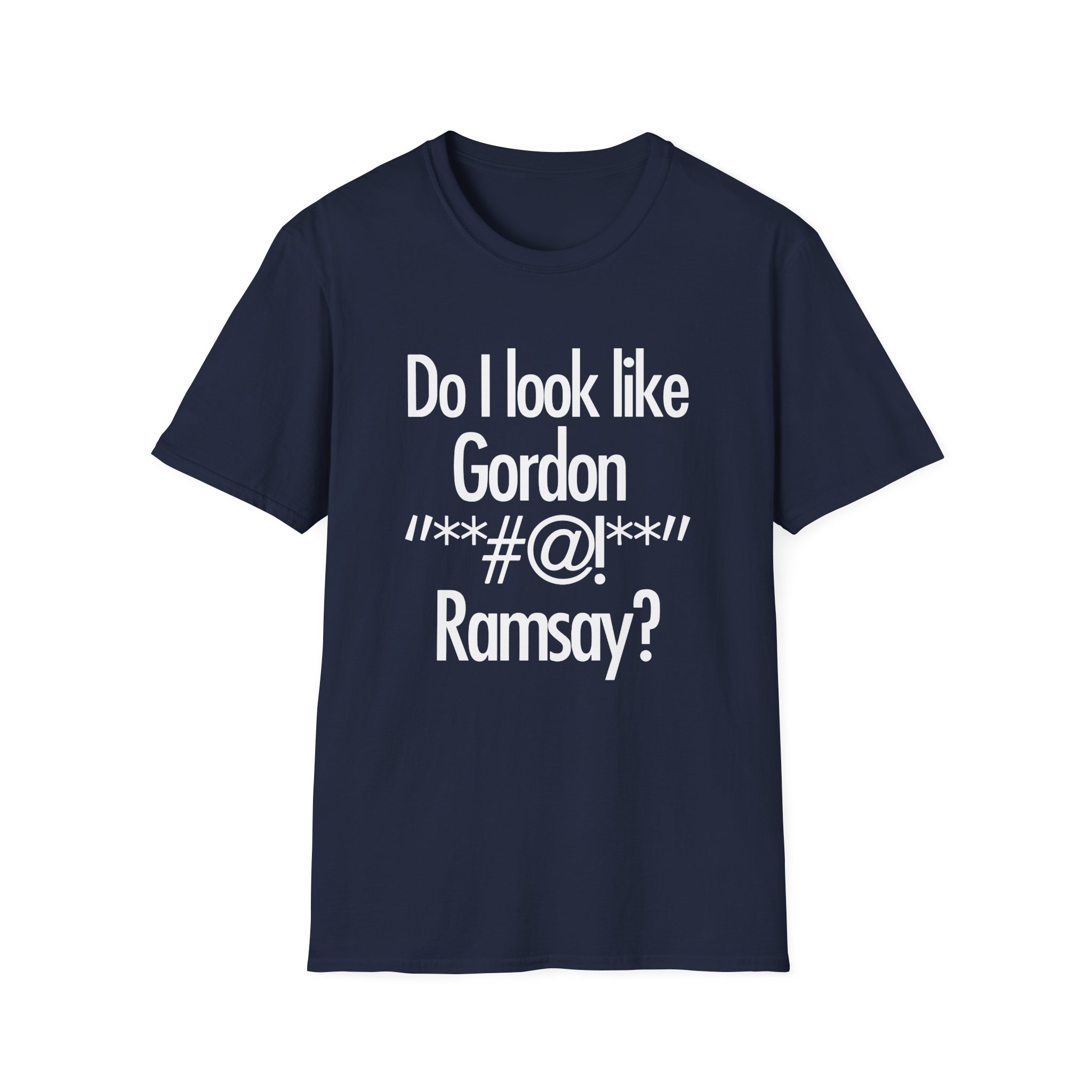 Gordon Ramsay Do I Look Like Unisex Softstyle T-Shirt