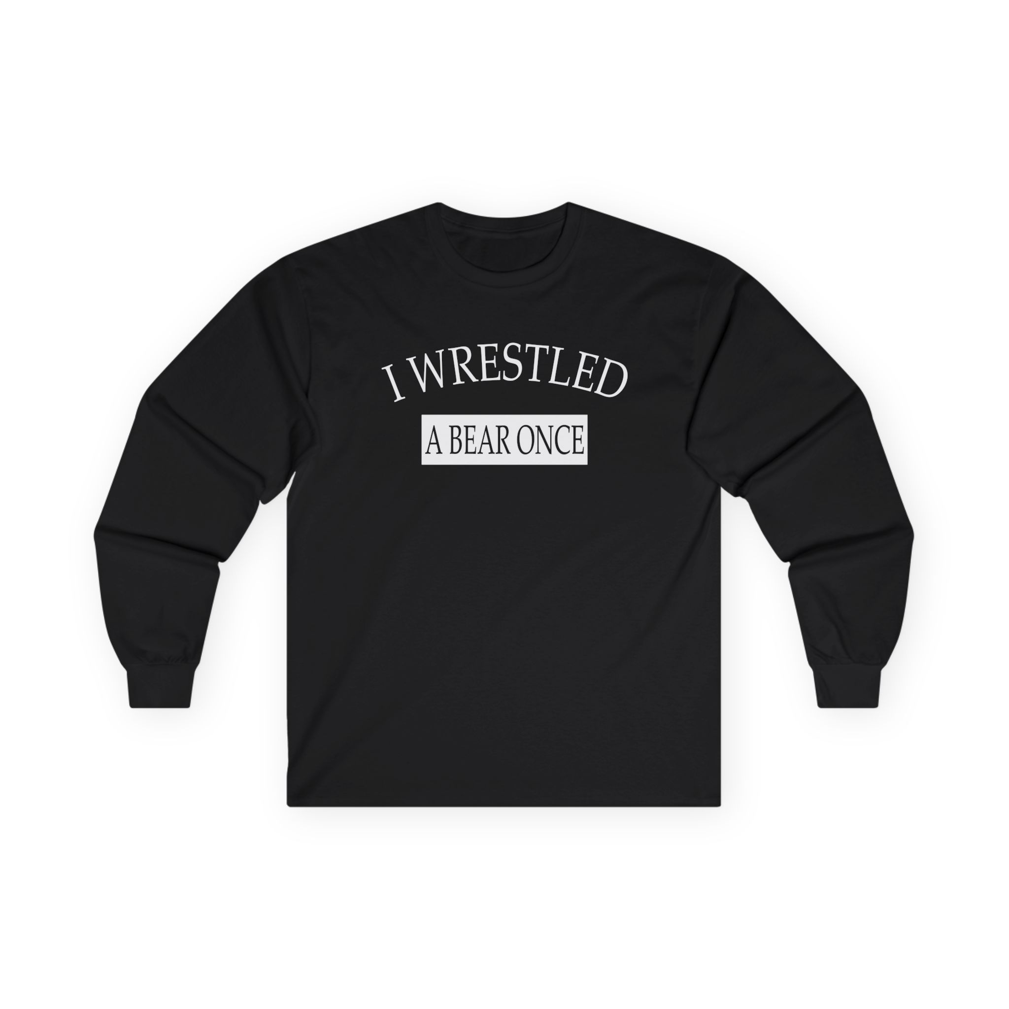 Iwrestledabearonce Unisex Ultra Cotton Long Sleeve Tee