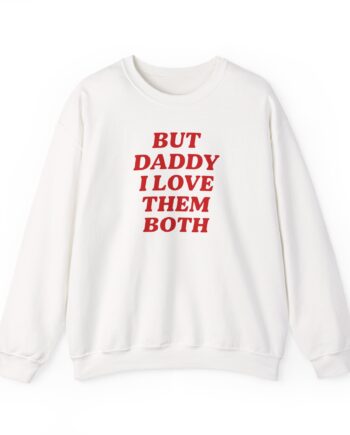 Nina Dobrev but Daddy I Love Them Both Unisex Heavy Blend™ Crewneck Sweatshirt