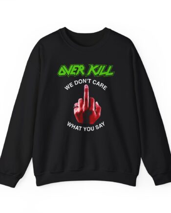 Overkill We Don't Care - Fuck You Unisex Heavy Blend™ Crewneck Sweatshirt