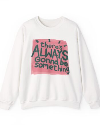 Stereophonics There's Always Gonna Be Something Unisex Heavy Blend™ Crewneck Sweatshirt