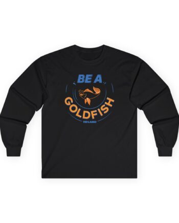 Ted Lasso Be a Goldfish Unisex Ultra Cotton Long Sleeve Tee