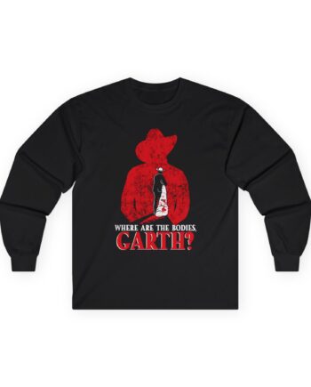 Ymh Where Are The Bodies, Garth? Unisex Ultra Cotton Long Sleeve Tee