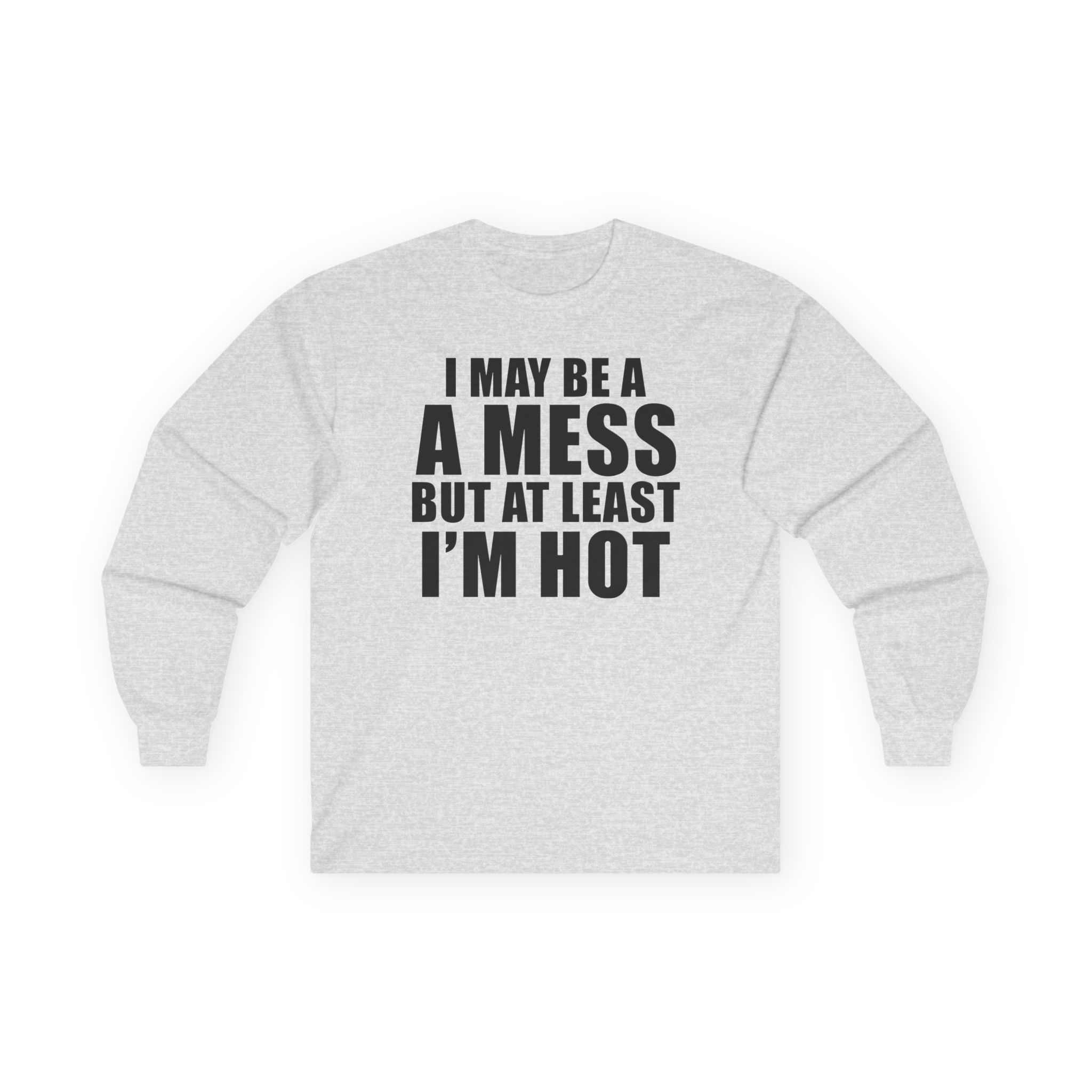 Alix Earle I May Be a a Mess but at Least I’m Hot Unisex Ultra Cotton Long Sleeve Tee