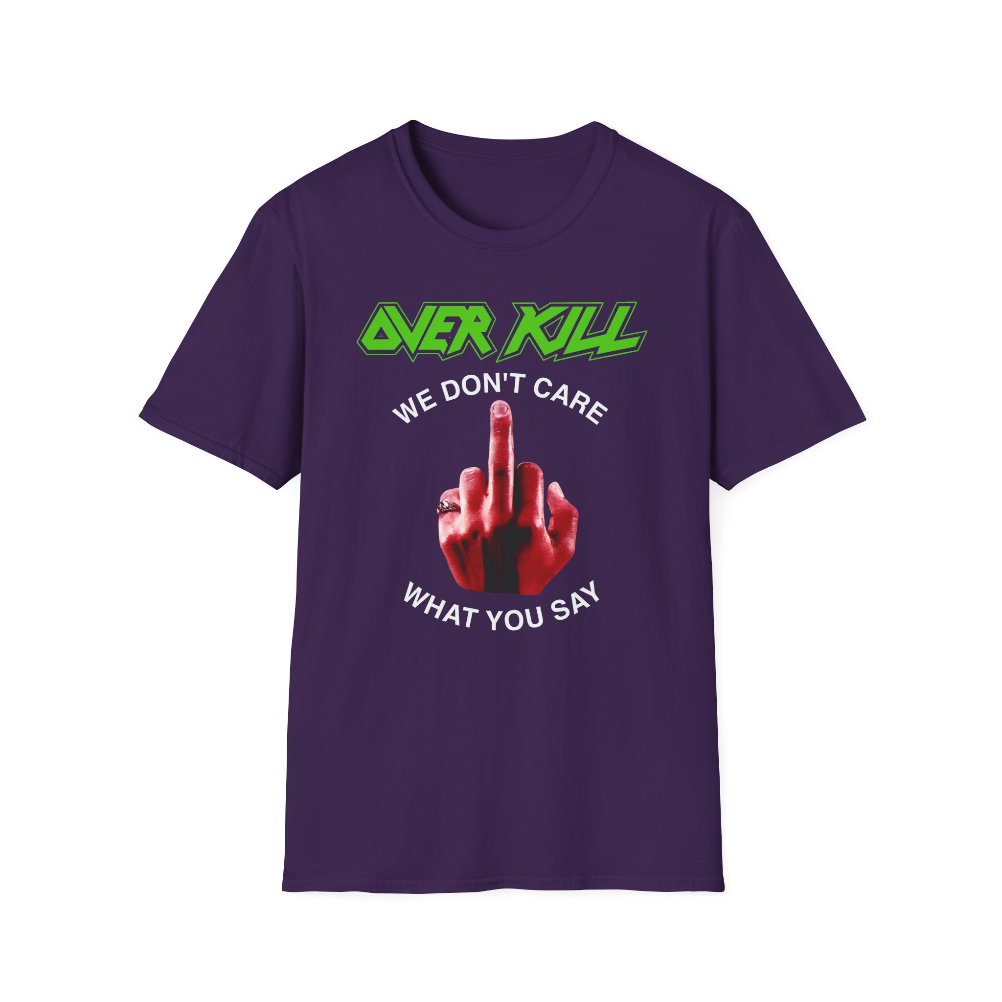 Overkill We Don't Care - Fuck You Unisex Softstyle T-Shirt