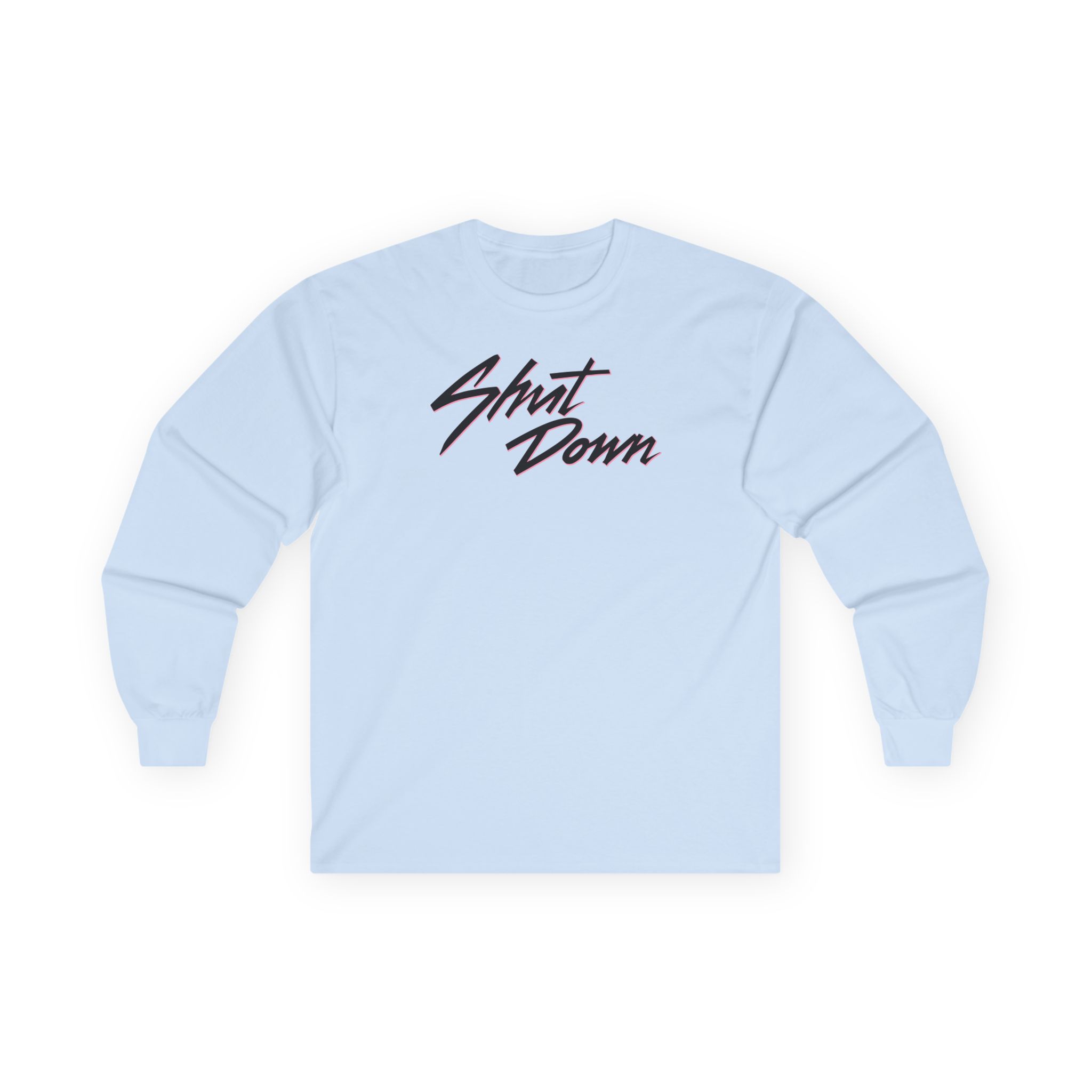 B Shut Down Unisex Ultra Cotton Long Sleeve Tee