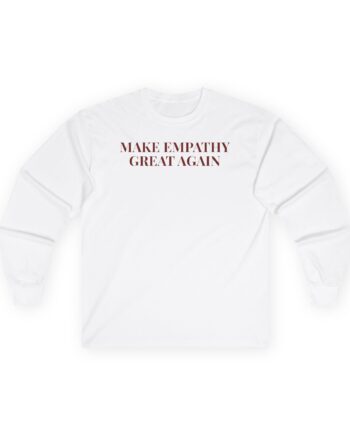 Alanis Morissette Make Empathy Great Again Unisex Ultra Cotton Long Sleeve Tee