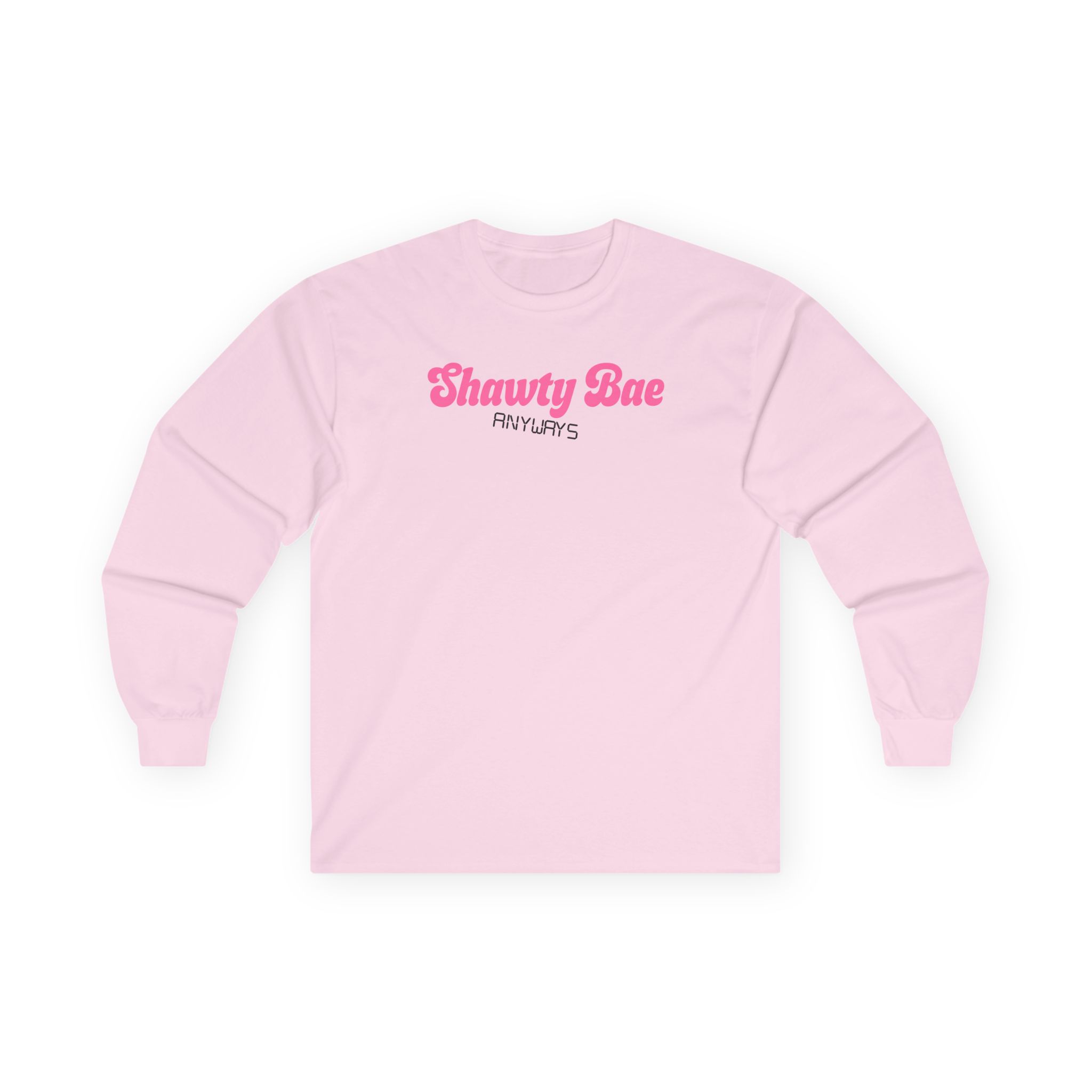 Shawty Bae Anyways Unisex Ultra Cotton Long Sleeve Tee