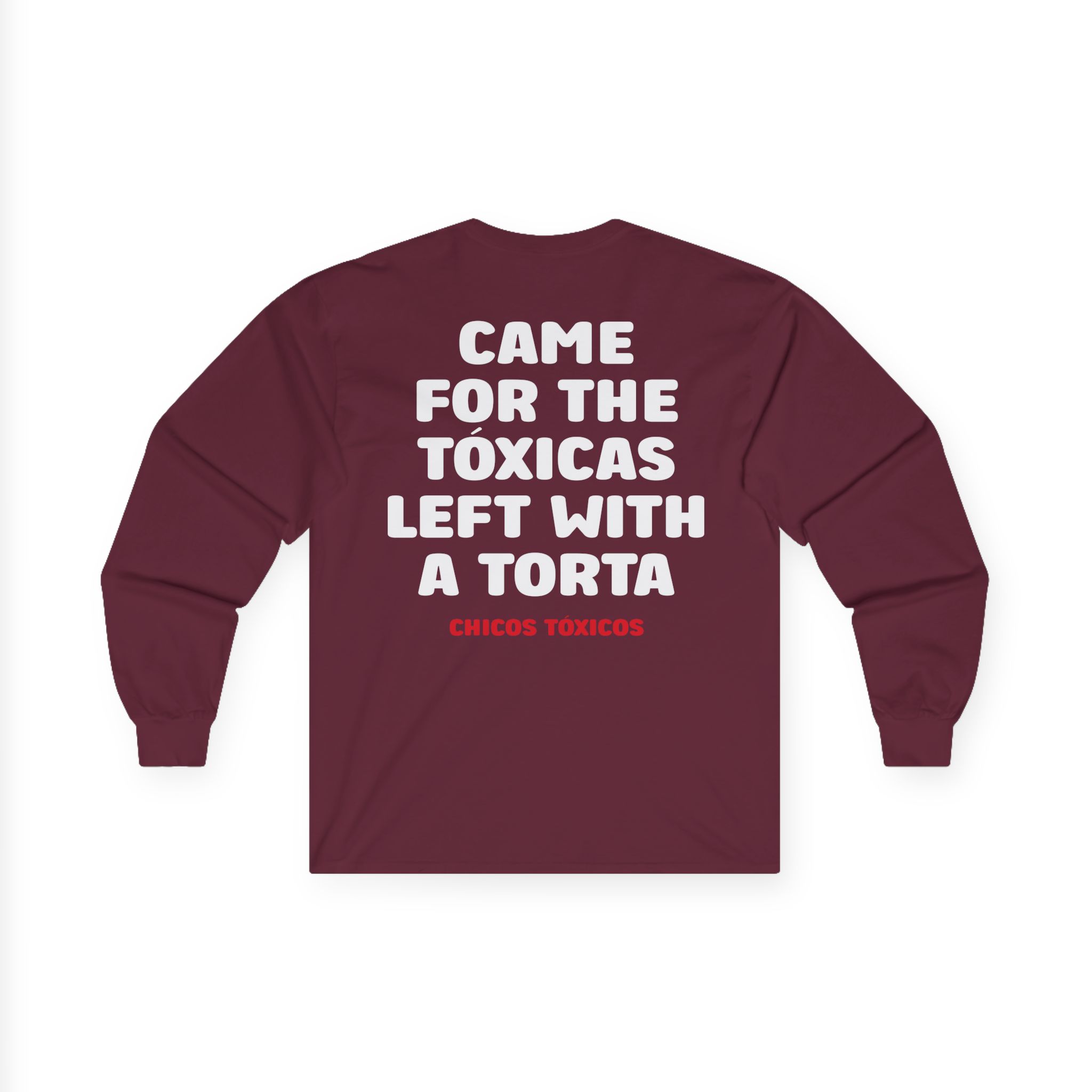 Chicos Toxicos Came for the Tóxicas Left With a Torta Unisex Ultra Cotton Long Sleeve Tee
