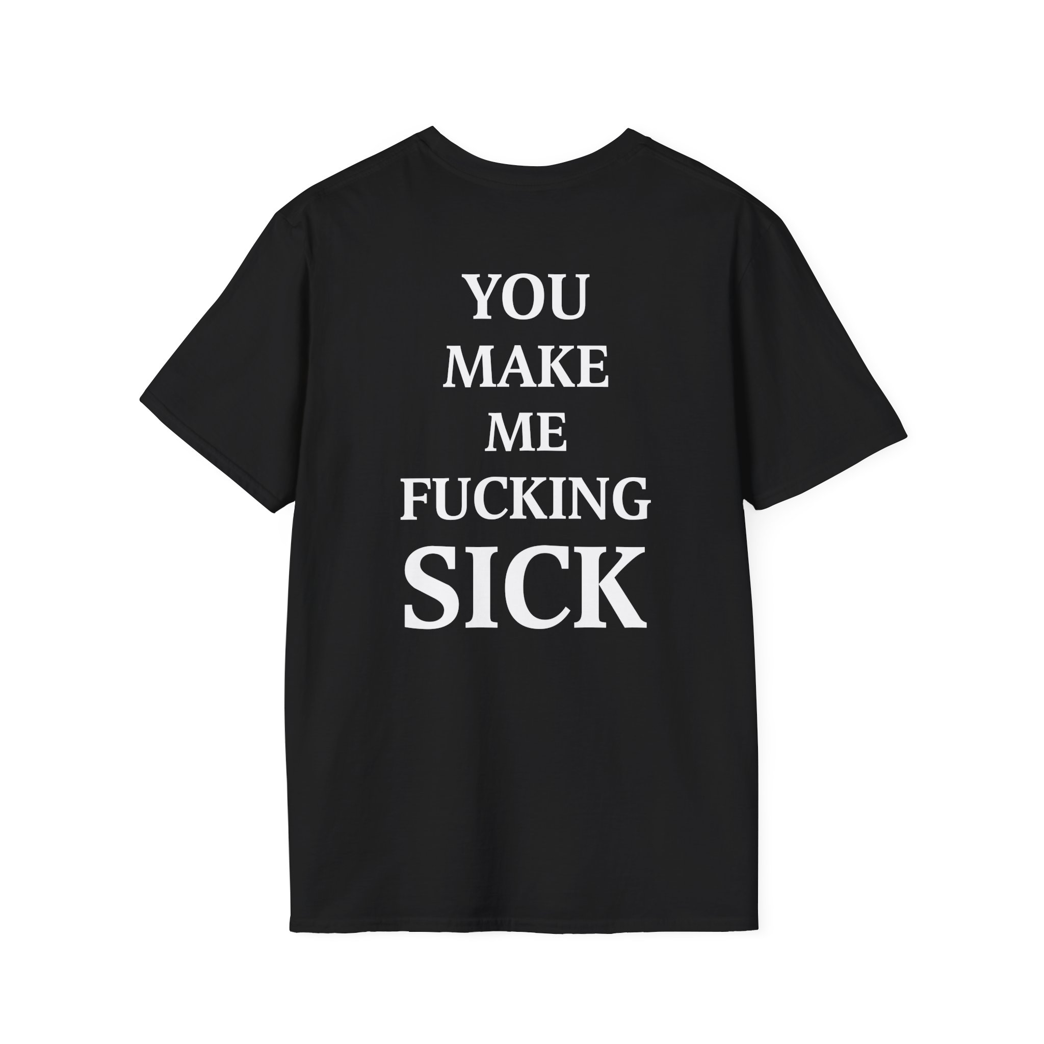 All Hail the Yeti You Make Me Fucking Sick Unisex Softstyle T-Shirt