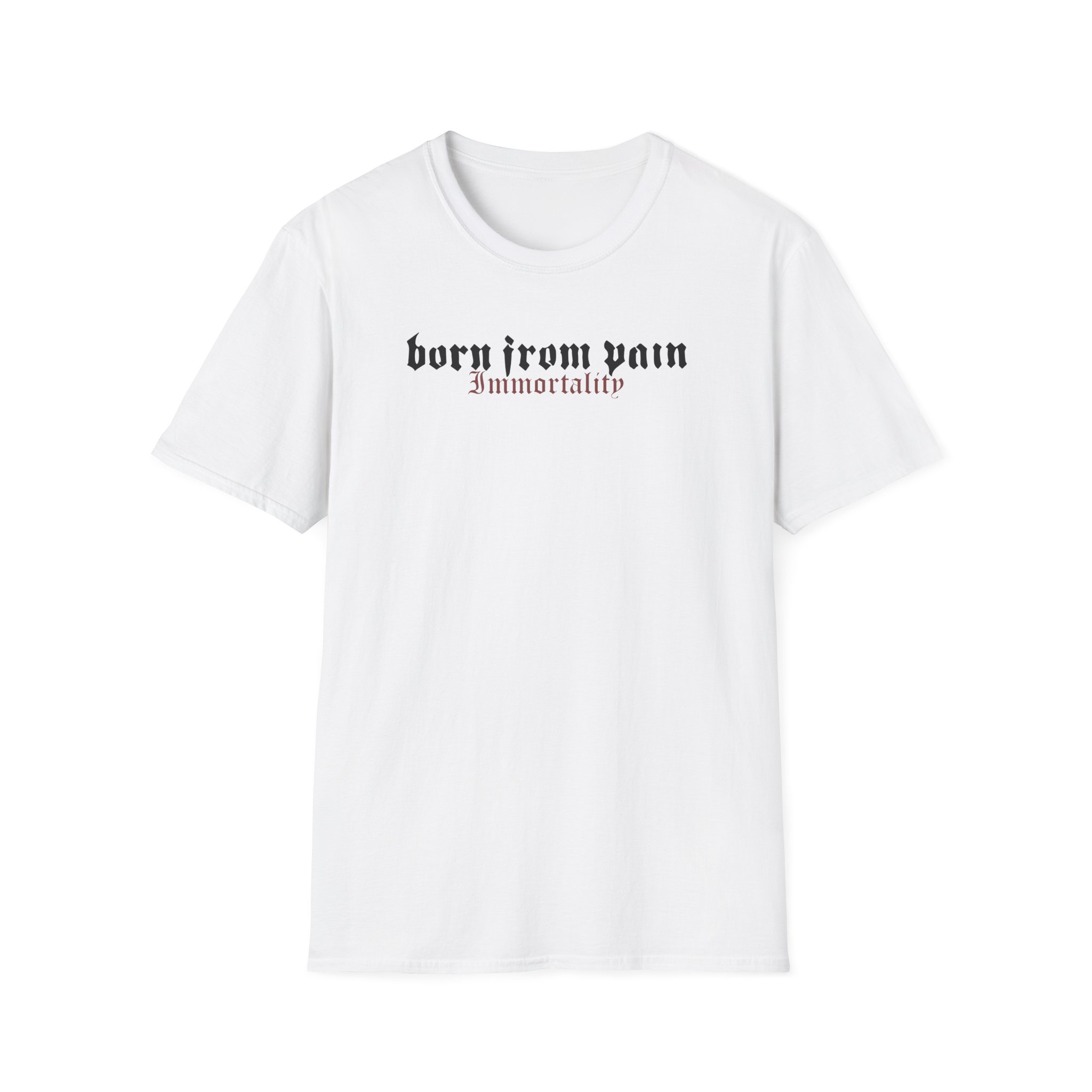 Born From Pain Immortality Unisex Softstyle T-Shirt