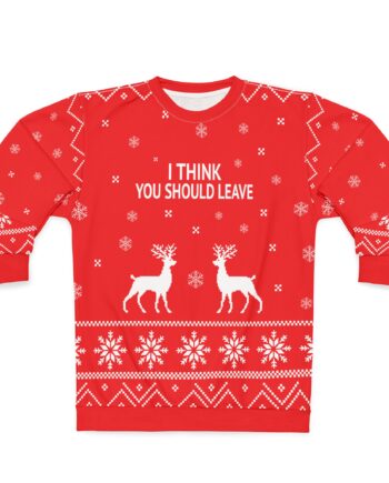 I Think You Should Leave Unisex Sweatshirt (AOP)