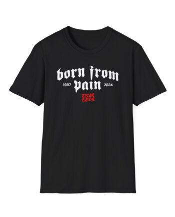 Born From Pain True Love Unisex Softstyle T-Shirt
