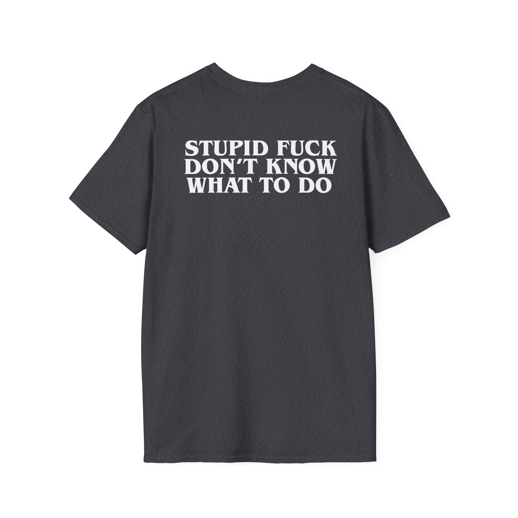 Show Me the Body Stupid Fuck Unisex Softstyle T-Shirt