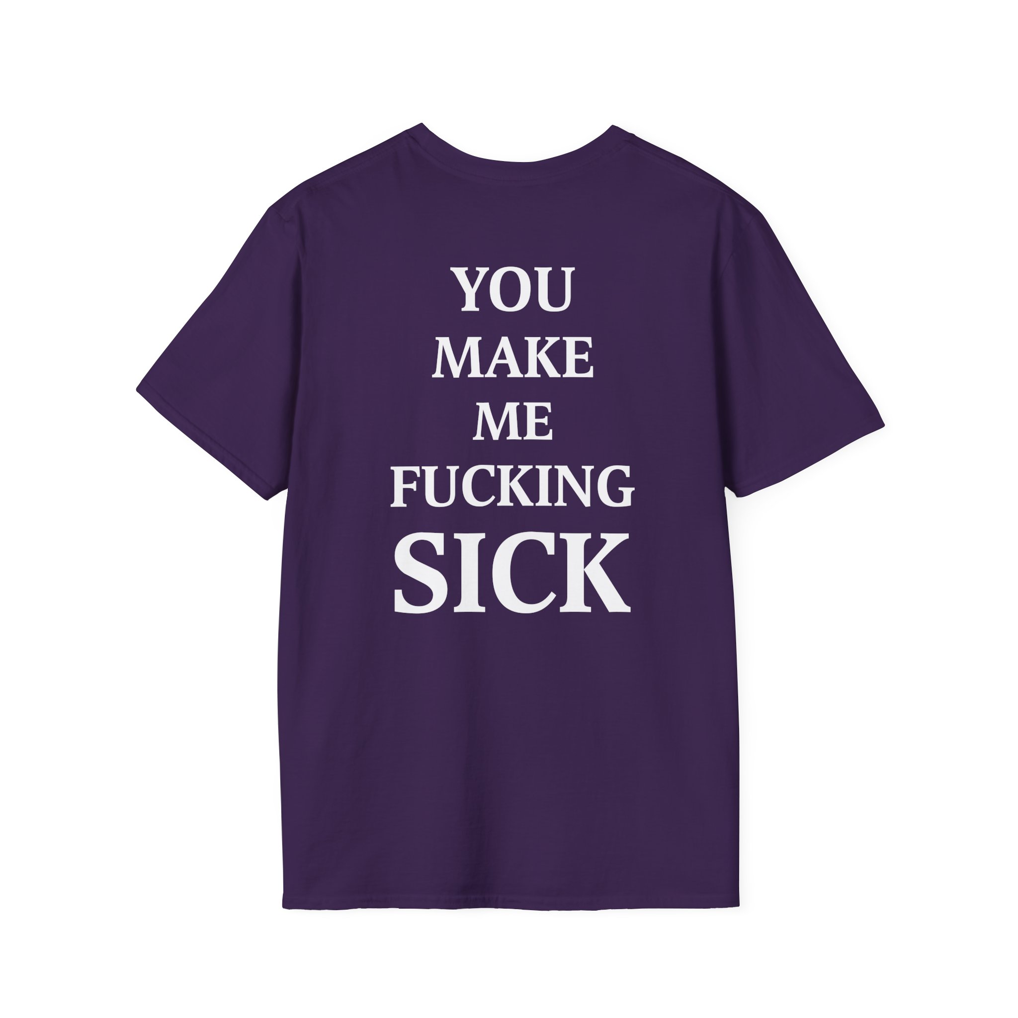 All Hail the Yeti You Make Me Fucking Sick Unisex Softstyle T-Shirt