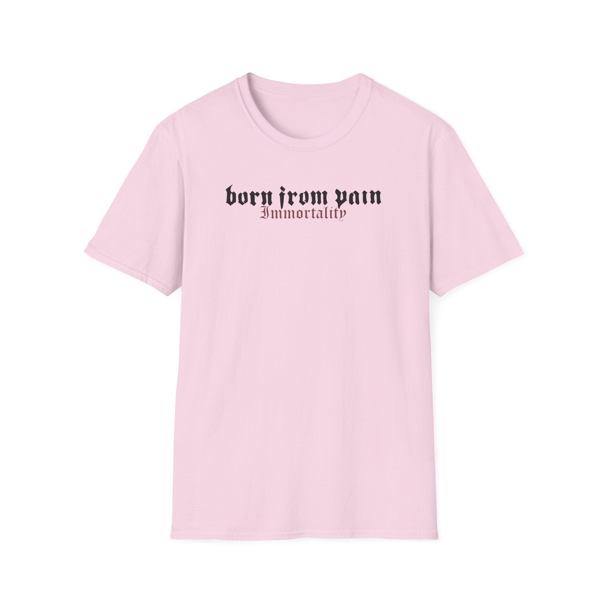 Born From Pain Immortality Unisex Softstyle T-Shirt