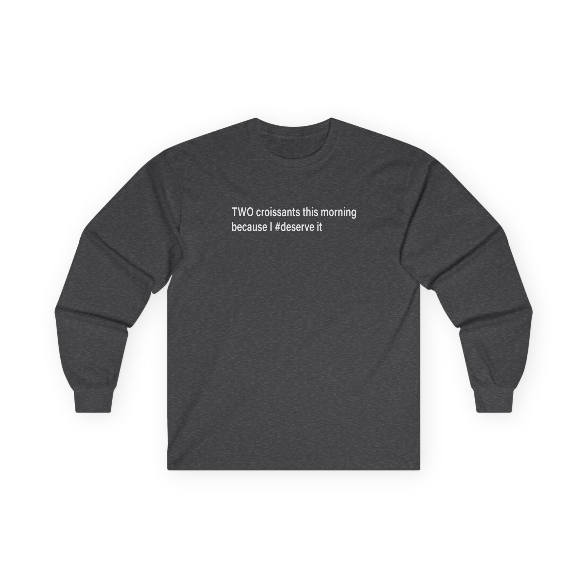 Vulfpeck Two Croissants This Morning Because I deserve It Unisex Ultra Cotton Long Sleeve Tee