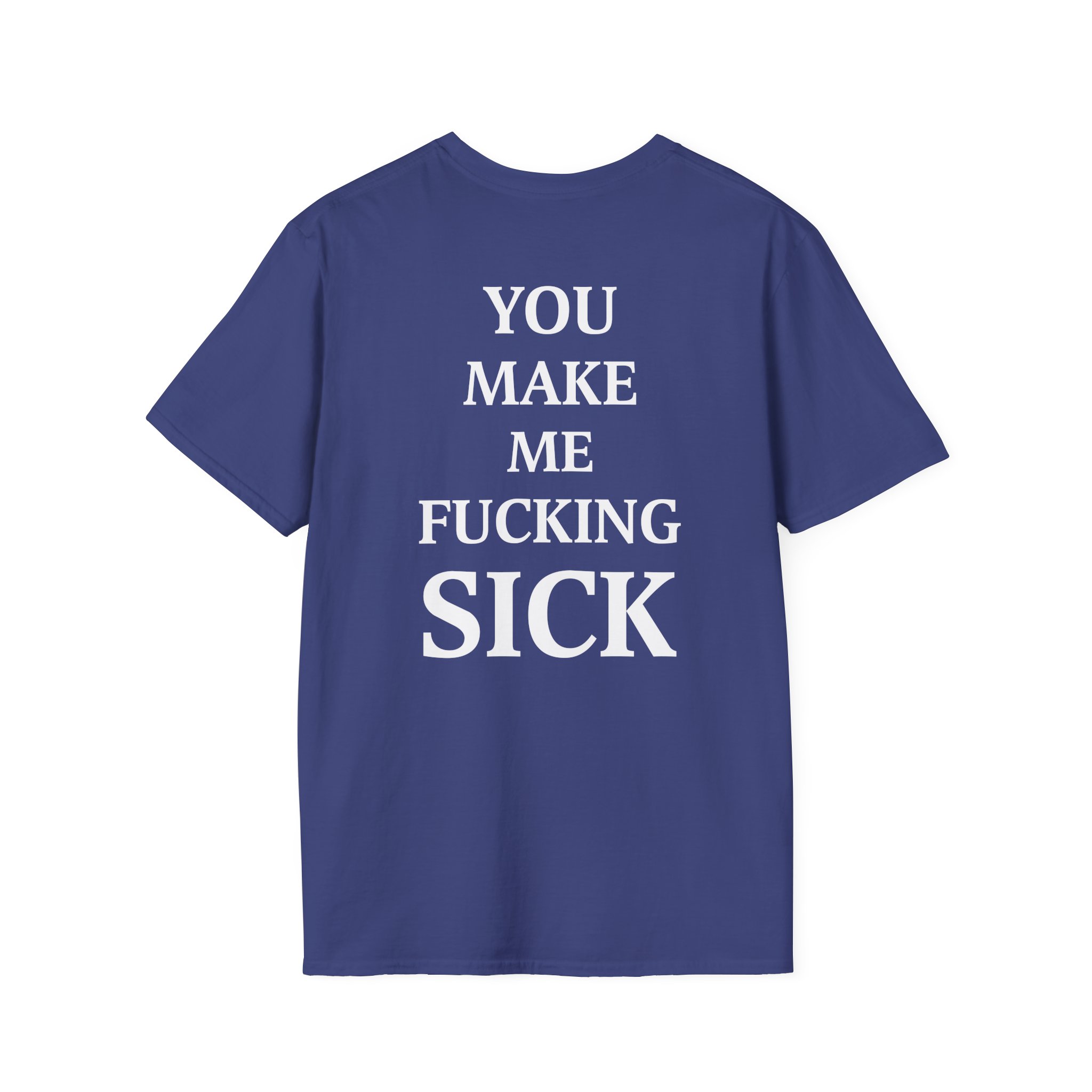 All Hail the Yeti You Make Me Fucking Sick Unisex Softstyle T-Shirt