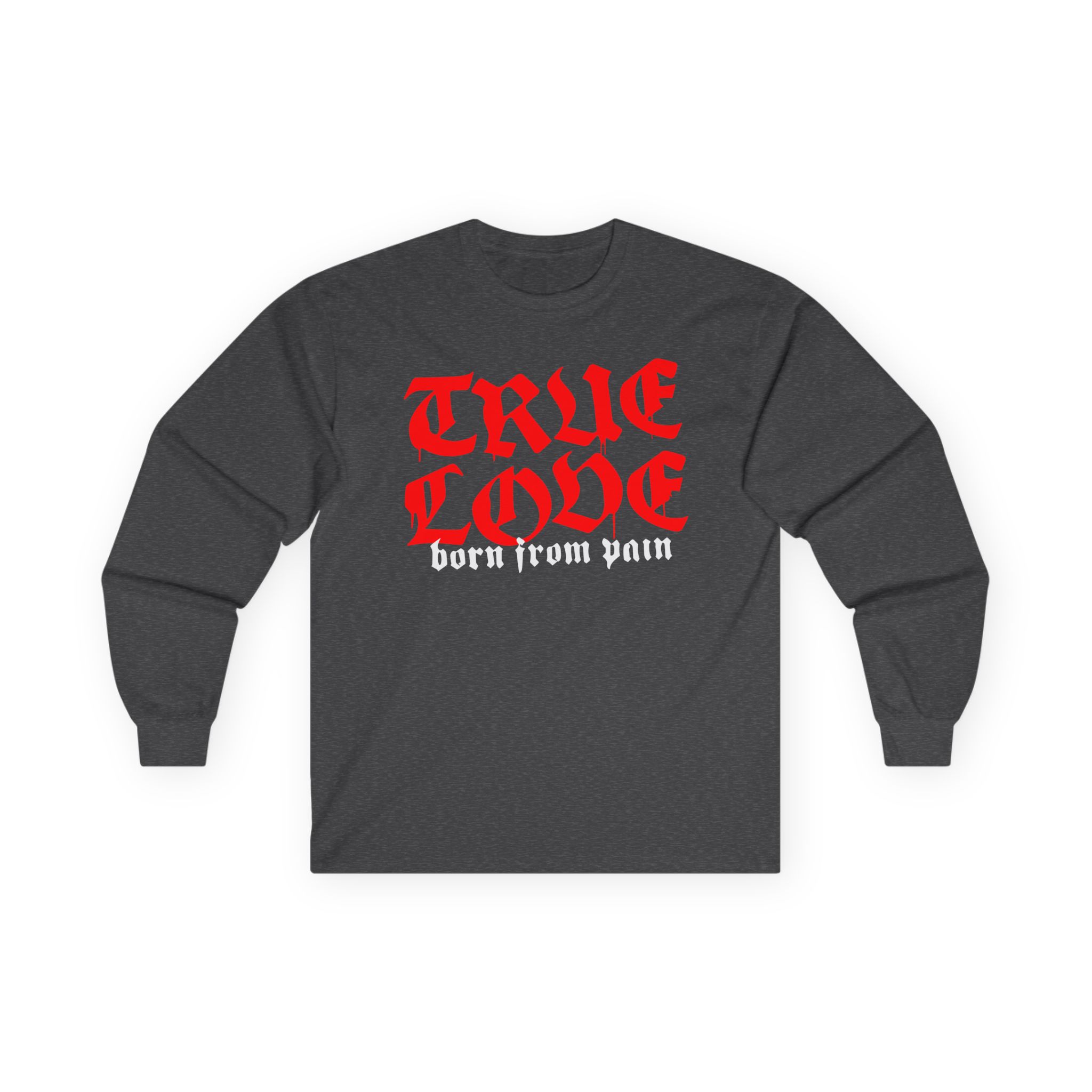 Born From Pain True Love Script Unisex Ultra Cotton Long Sleeve Tee