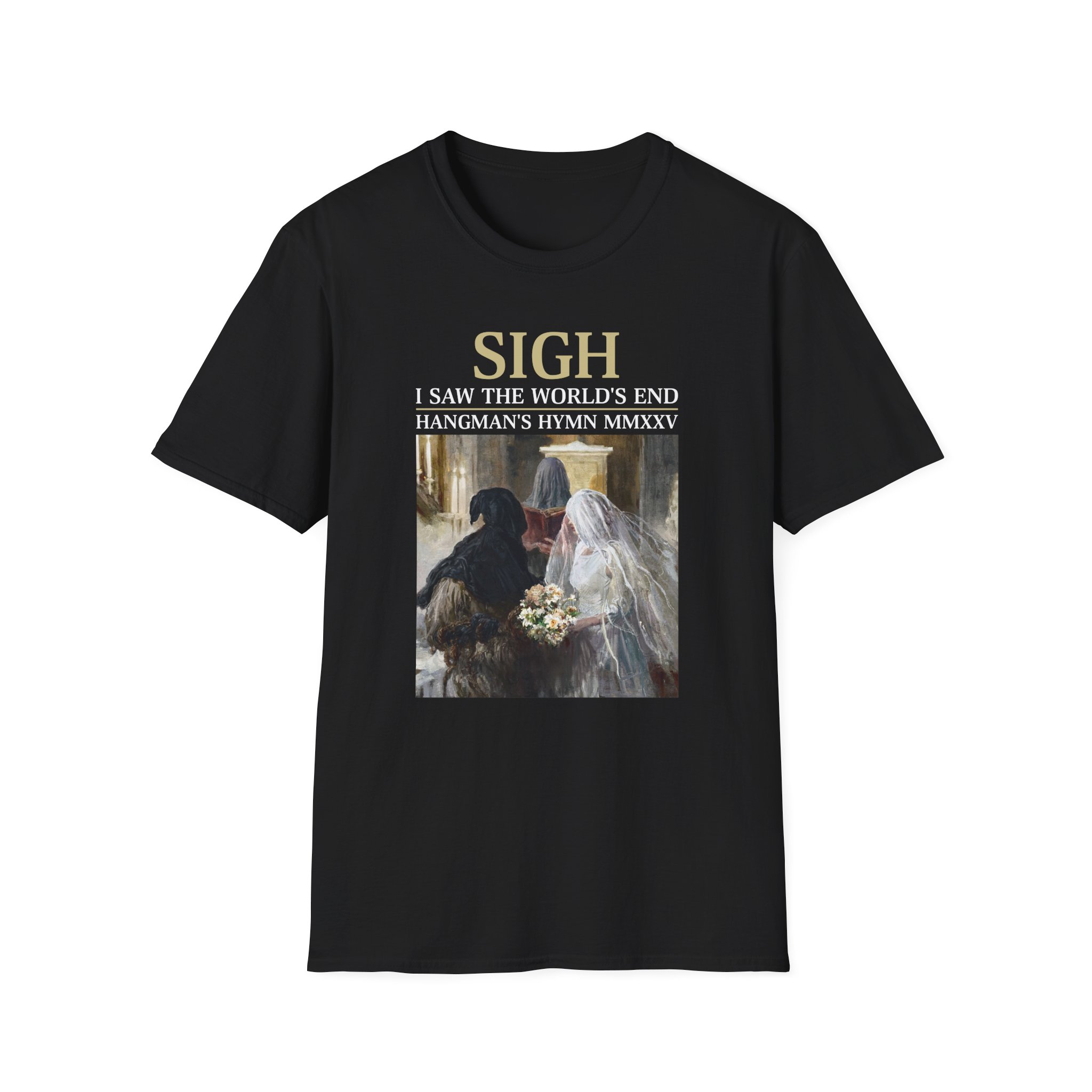 Sigh I’ve Seen the World’s End Unisex Softstyle T-Shirt