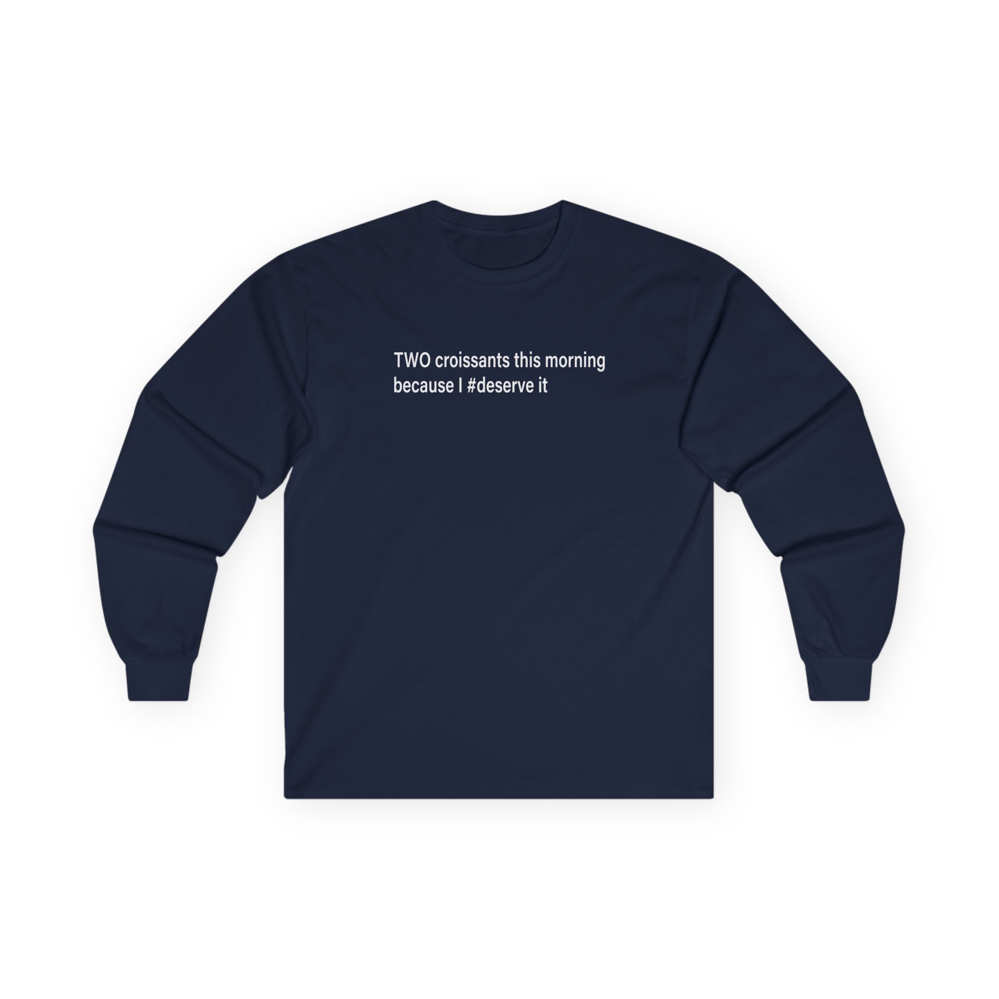 Vulfpeck Two Croissants This Morning Because I deserve It Unisex Ultra Cotton Long Sleeve Tee