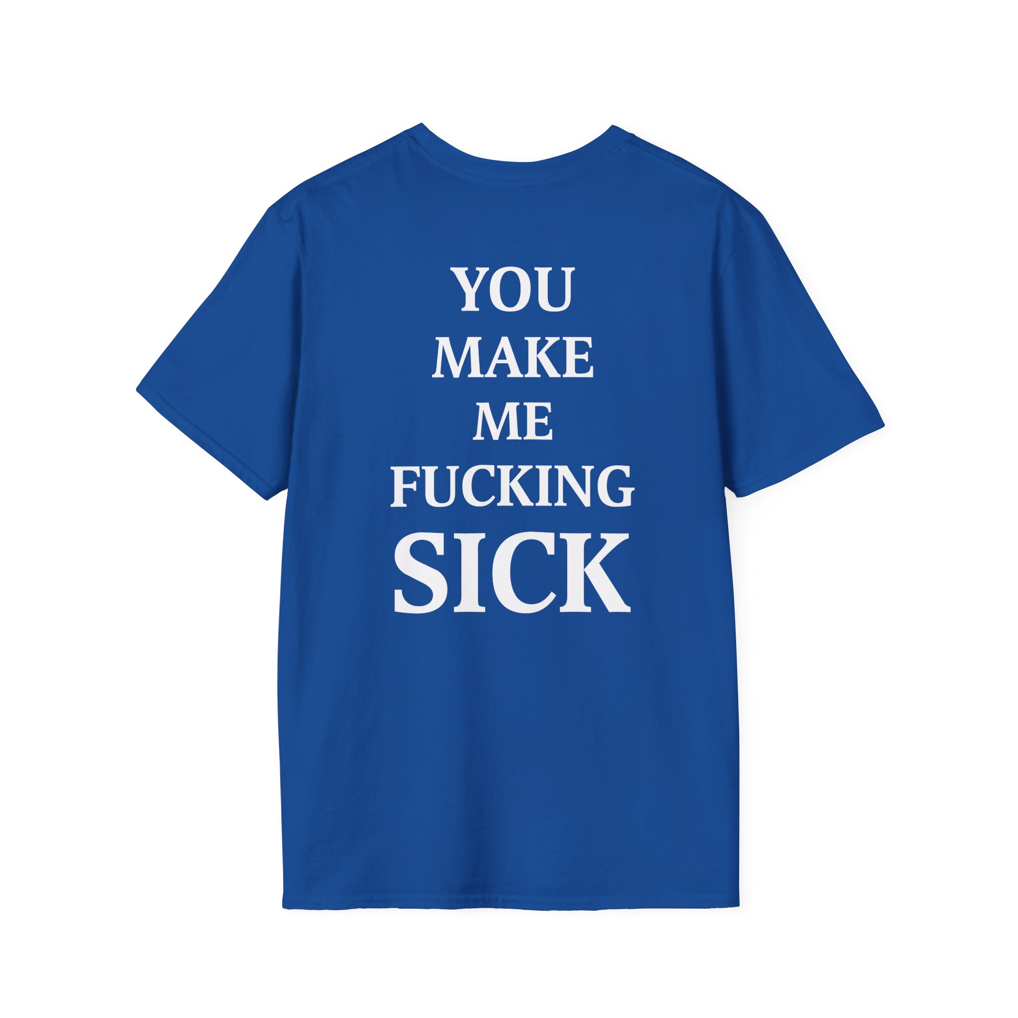 All Hail the Yeti You Make Me Fucking Sick Unisex Softstyle T-Shirt