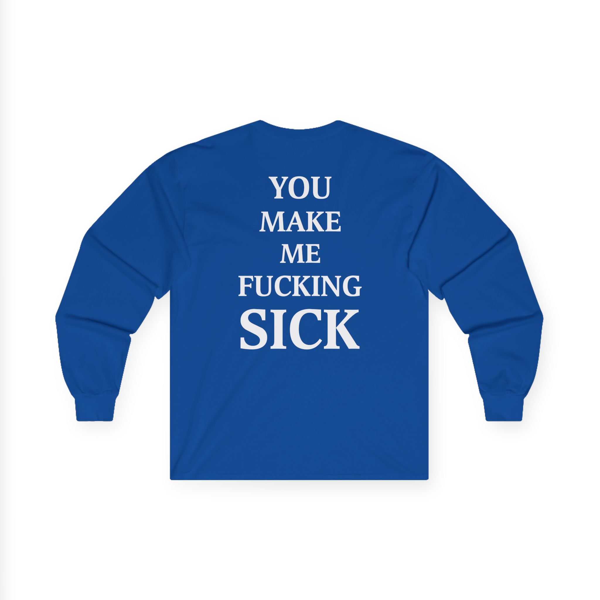 All Hail the Yeti You Make Me Fucking Sick Unisex Ultra Cotton Long Sleeve Tee