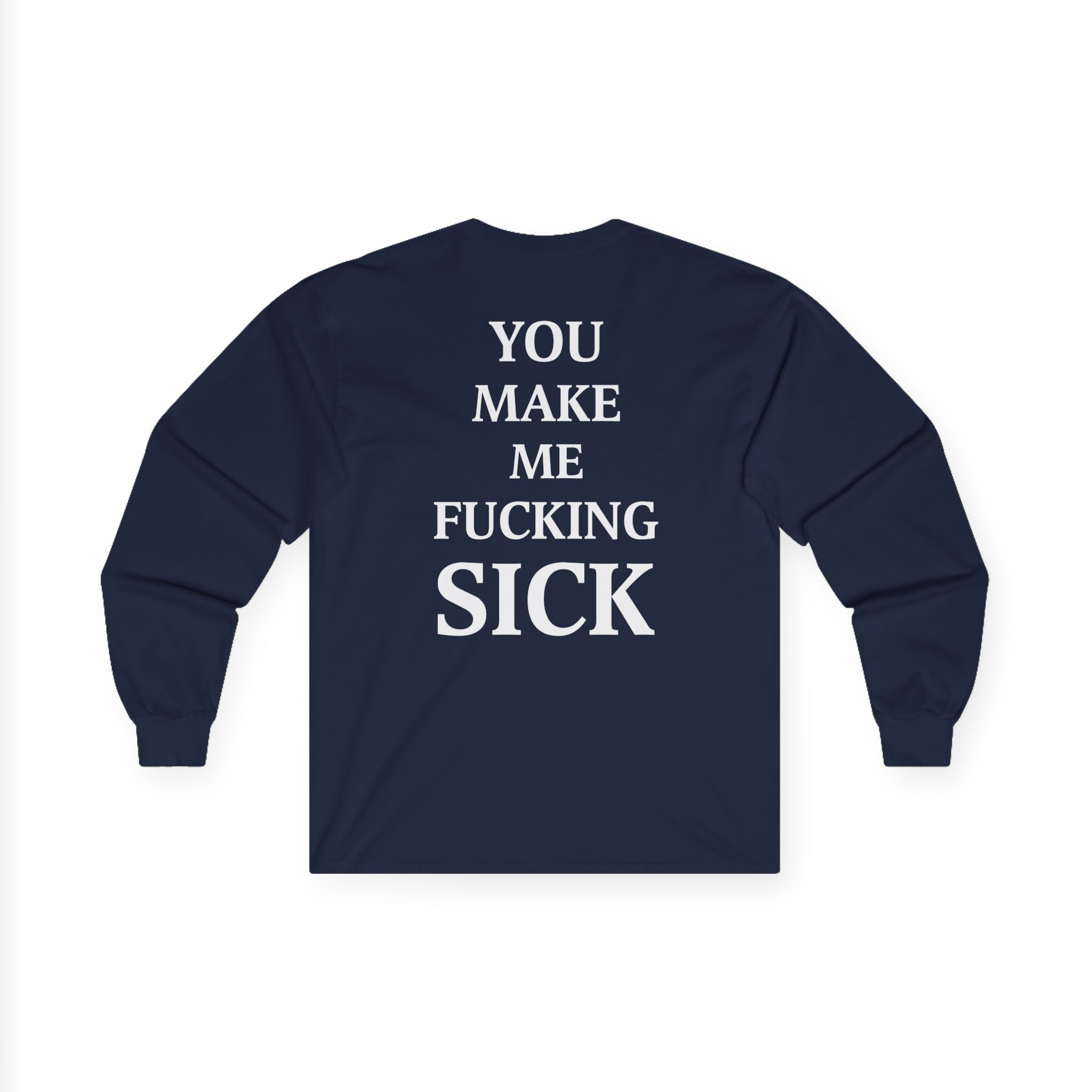 All Hail the Yeti You Make Me Fucking Sick Unisex Ultra Cotton Long Sleeve Tee