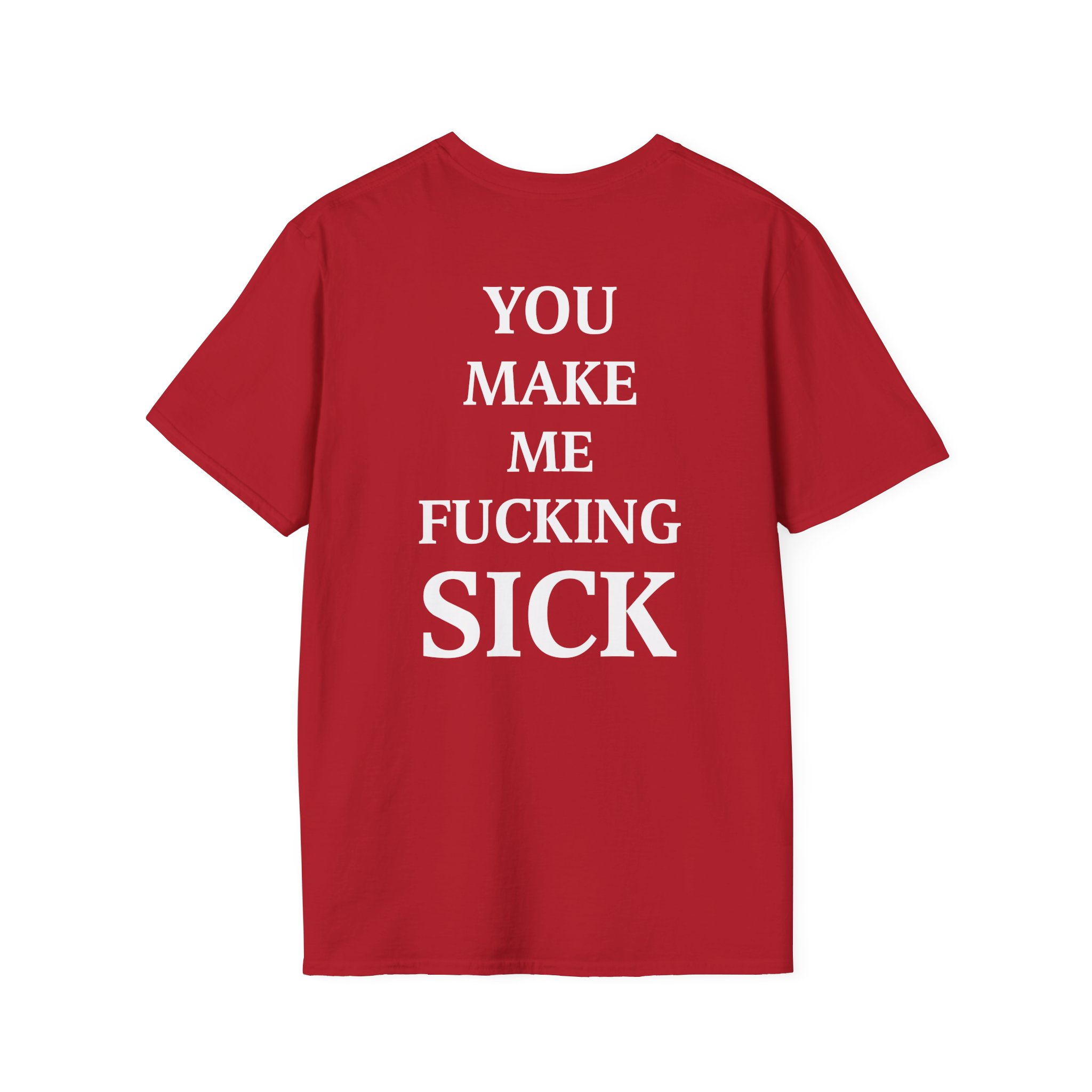 All Hail the Yeti You Make Me Fucking Sick Unisex Softstyle T-Shirt