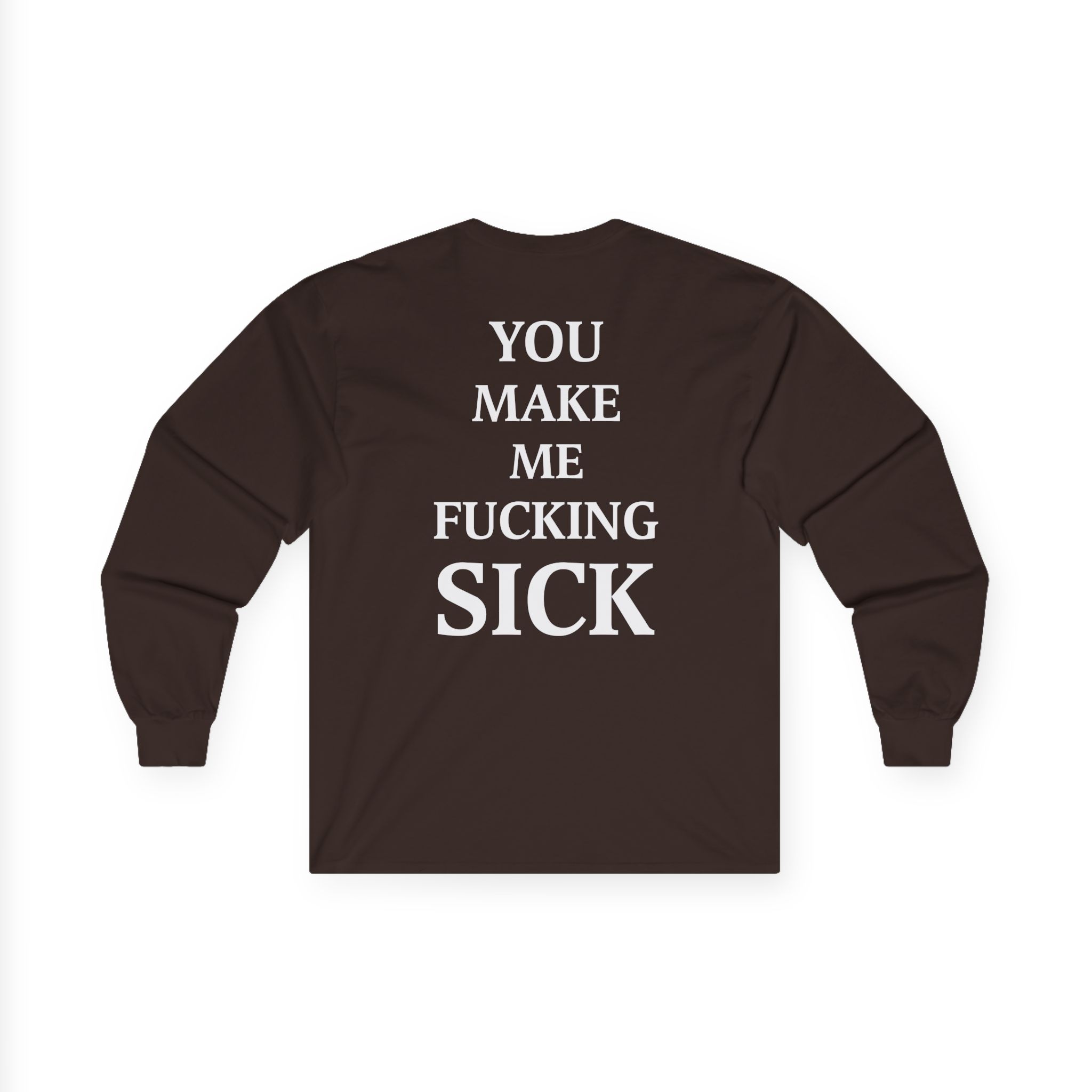 All Hail the Yeti You Make Me Fucking Sick Unisex Ultra Cotton Long Sleeve Tee