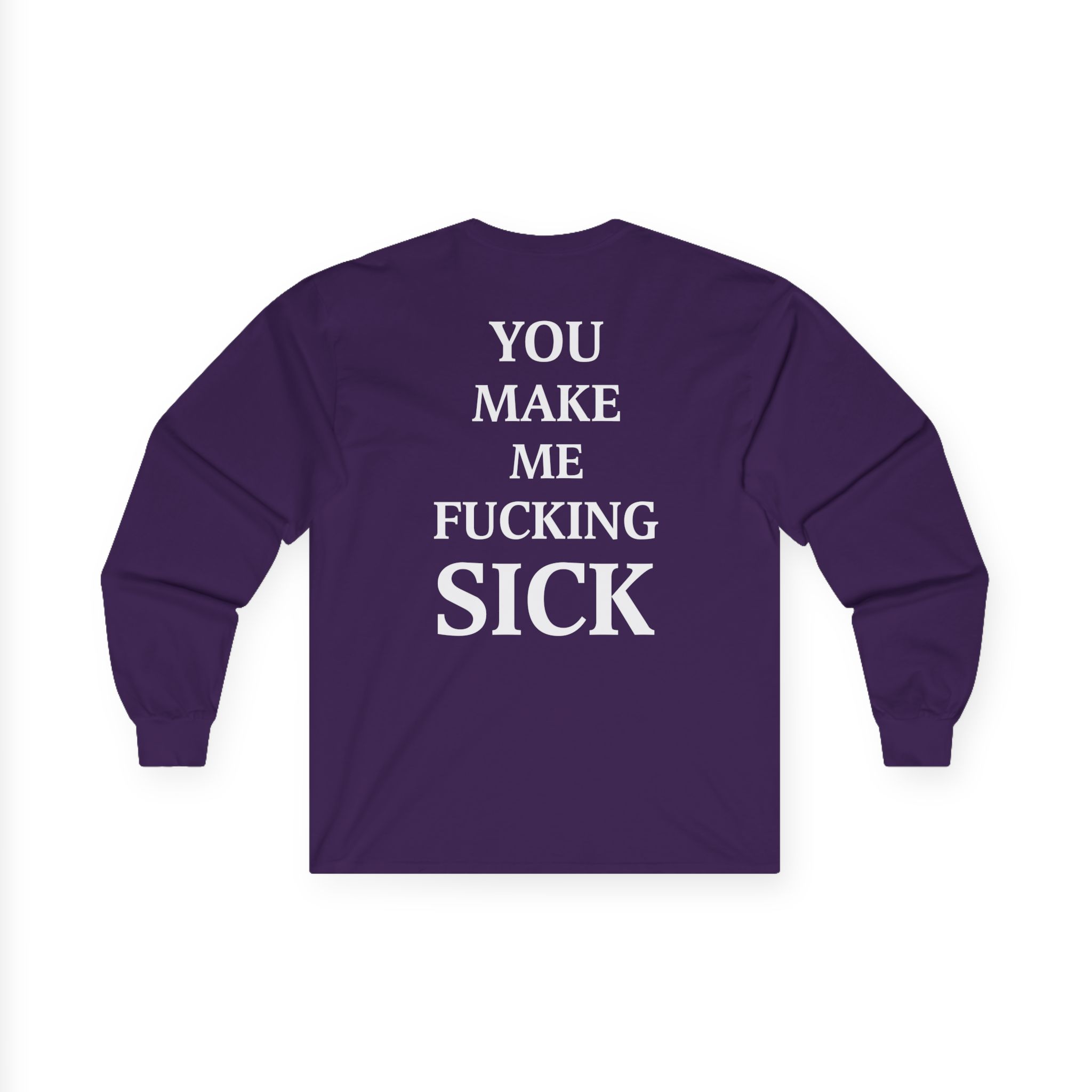 All Hail the Yeti You Make Me Fucking Sick Unisex Ultra Cotton Long Sleeve Tee