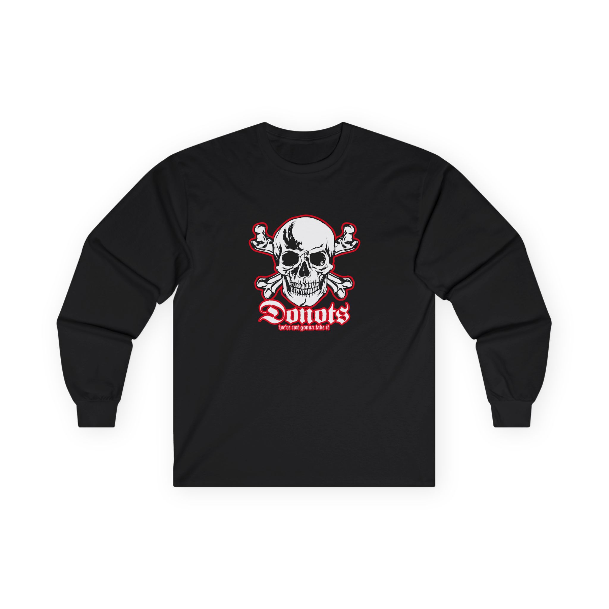 Donots We're Not Gonna Take It Unisex Ultra Cotton Long Sleeve Tee