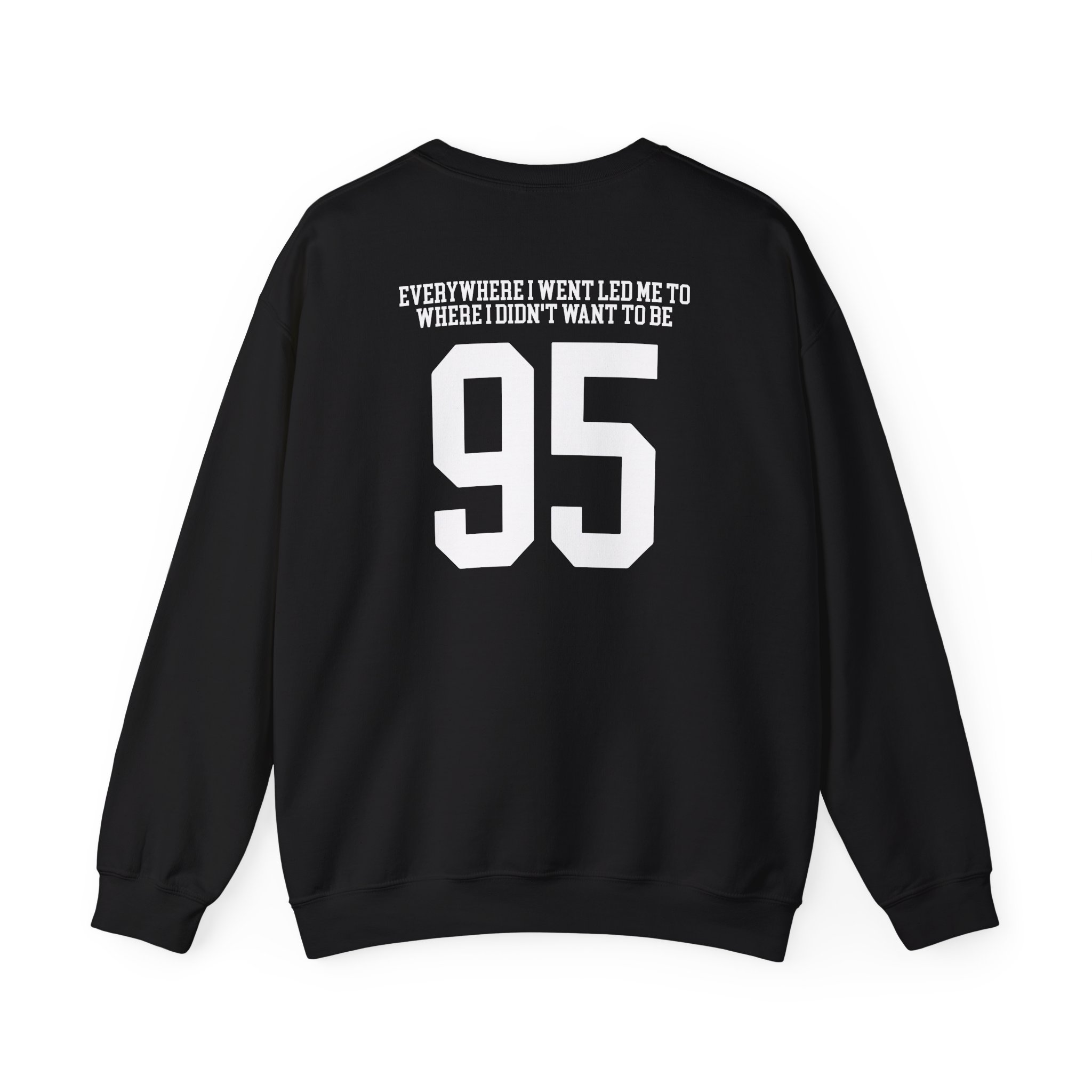 TOM GRENNAN EVERYWHERE I WENT, LED ME TO WHERE I DIDN'T WANT TO BE Unisex Heavy Blendâ„¢ Crewneck Sweatshirt