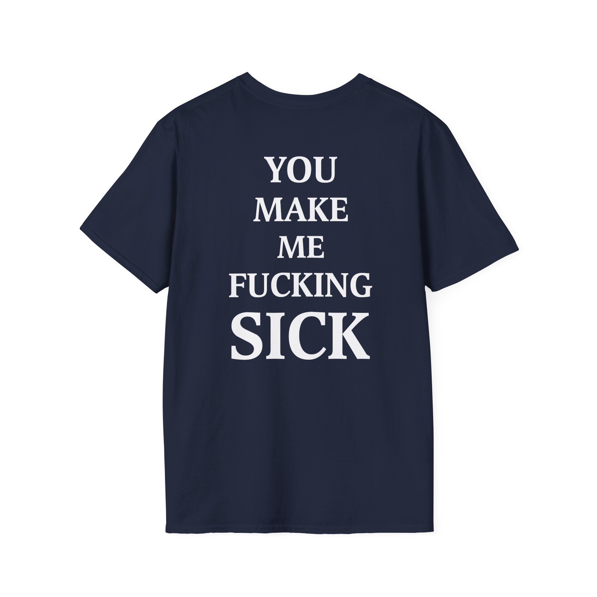 All Hail the Yeti You Make Me Fucking Sick Unisex Softstyle T-Shirt