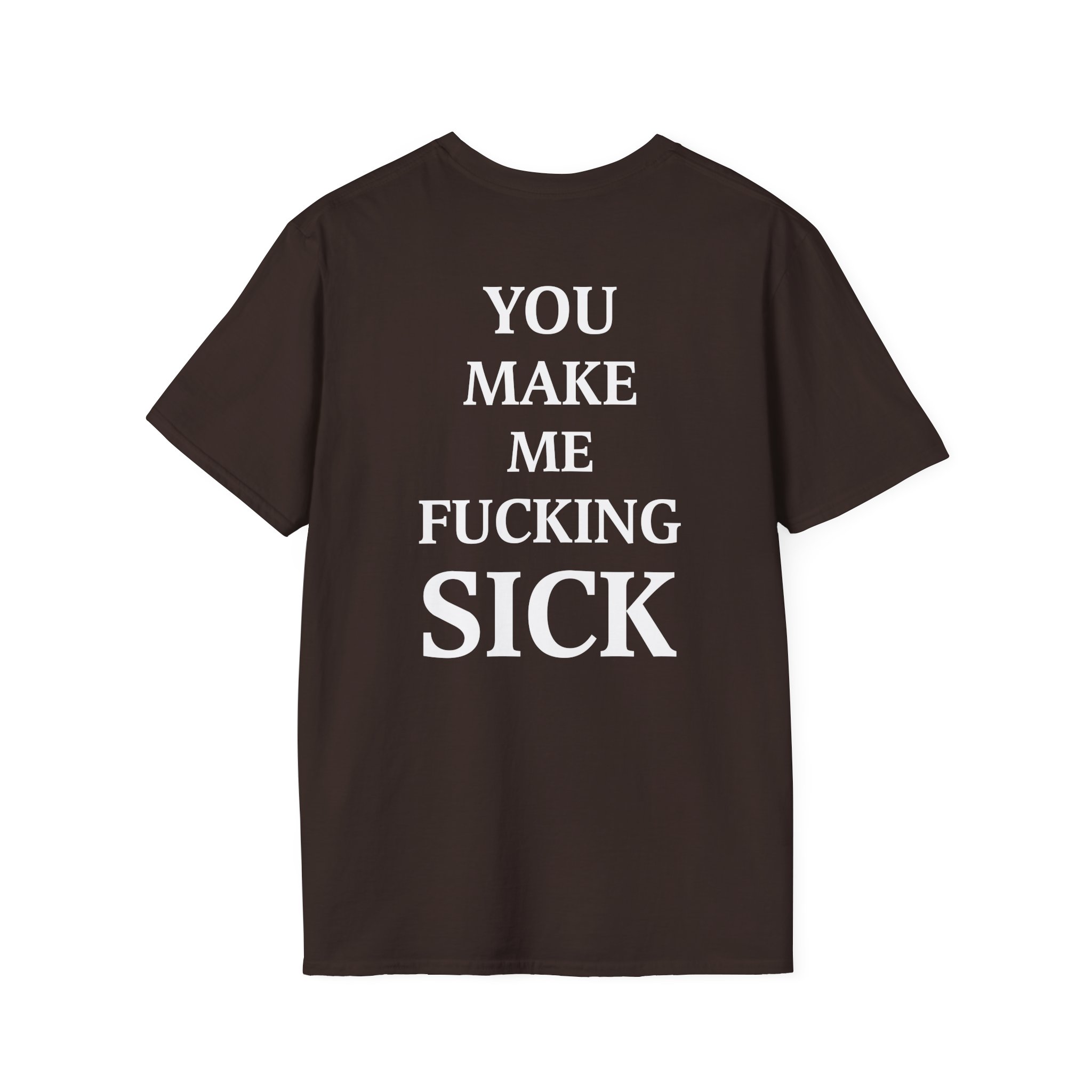 All Hail the Yeti You Make Me Fucking Sick Unisex Softstyle T-Shirt
