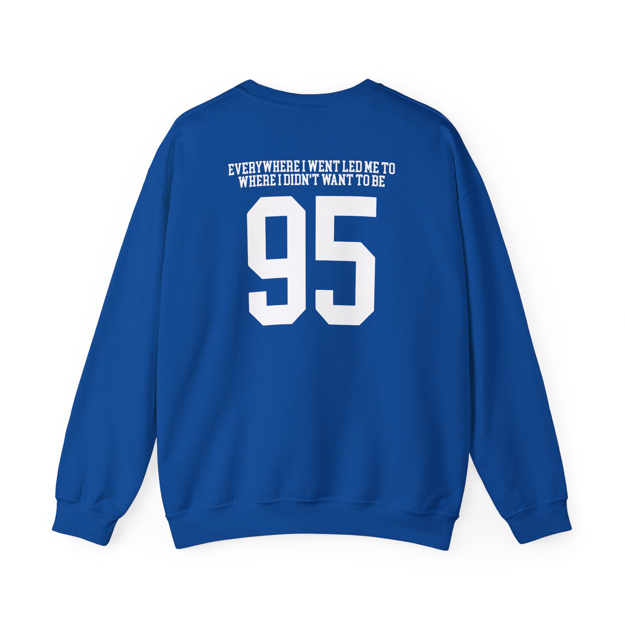 TOM GRENNAN EVERYWHERE I WENT, LED ME TO WHERE I DIDN'T WANT TO BE Unisex Heavy Blendâ„¢ Crewneck Sweatshirt