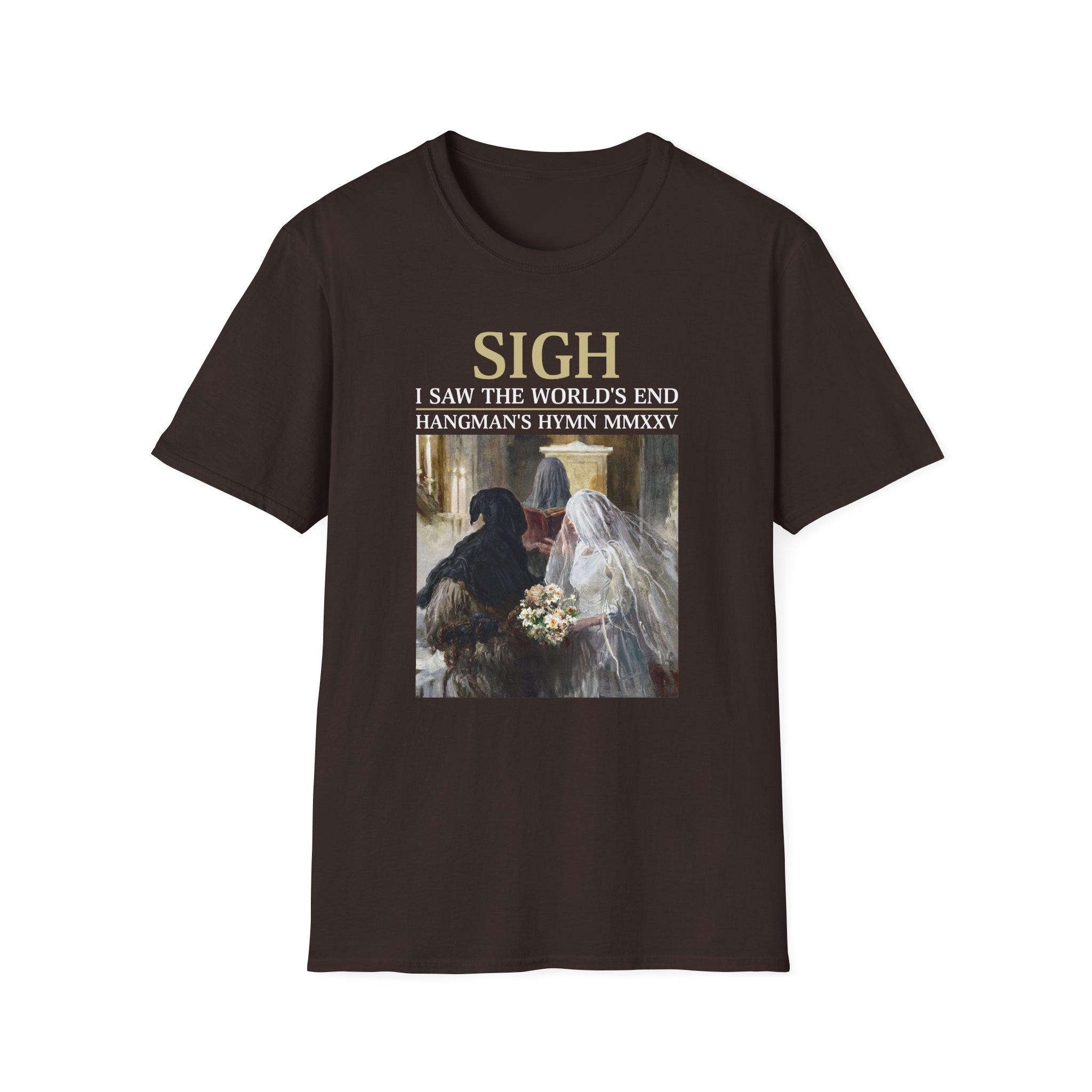 Sigh I’ve Seen the World’s End Unisex Softstyle T-Shirt