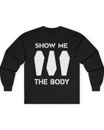 Show Me the Body Coffin Unisex Ultra Cotton Long Sleeve Tee