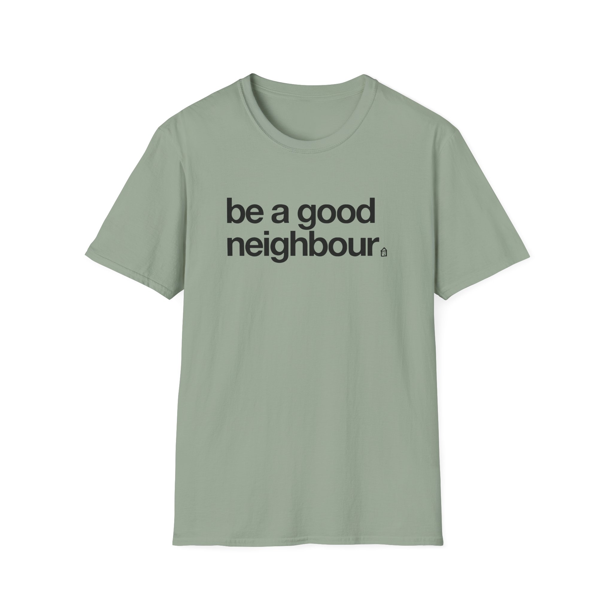Good Neighbours Be a Good Neighbour Unisex Softstyle T-Shirt