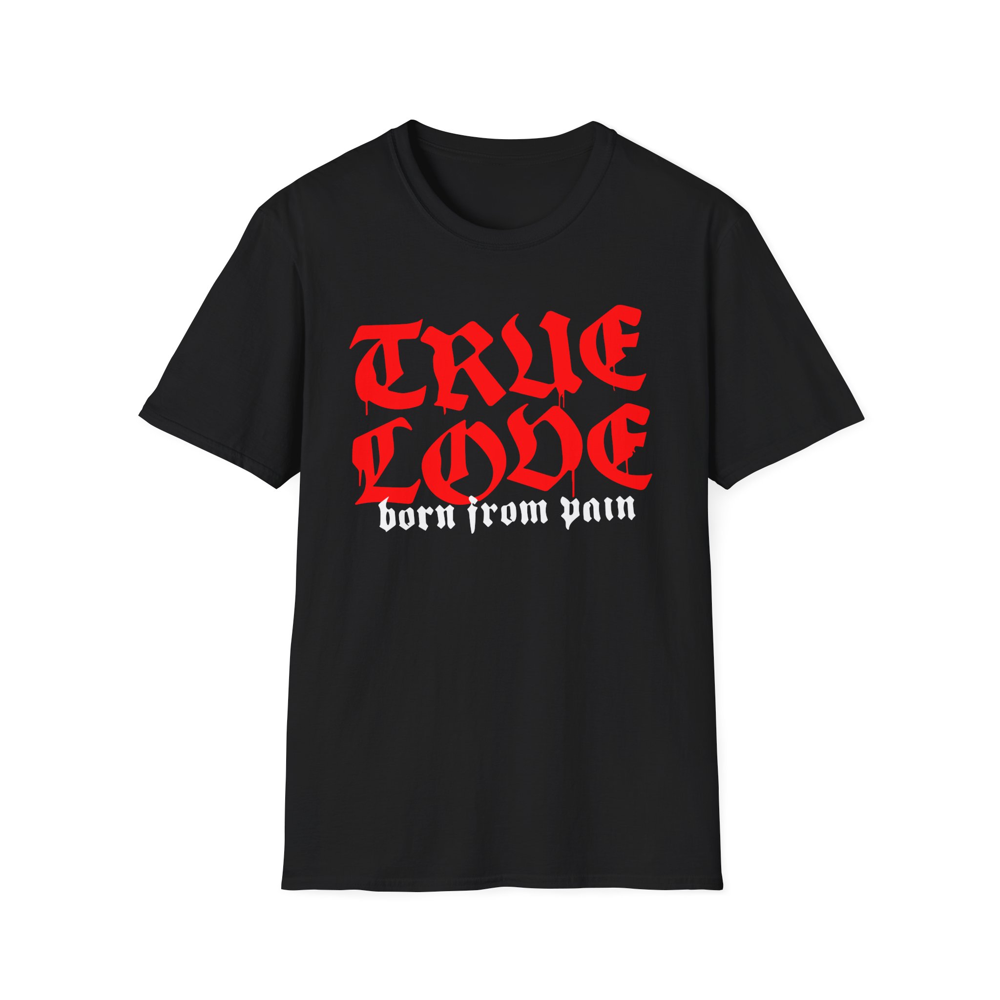 Born From Pain True Love Script Unisex Softstyle T-Shirt